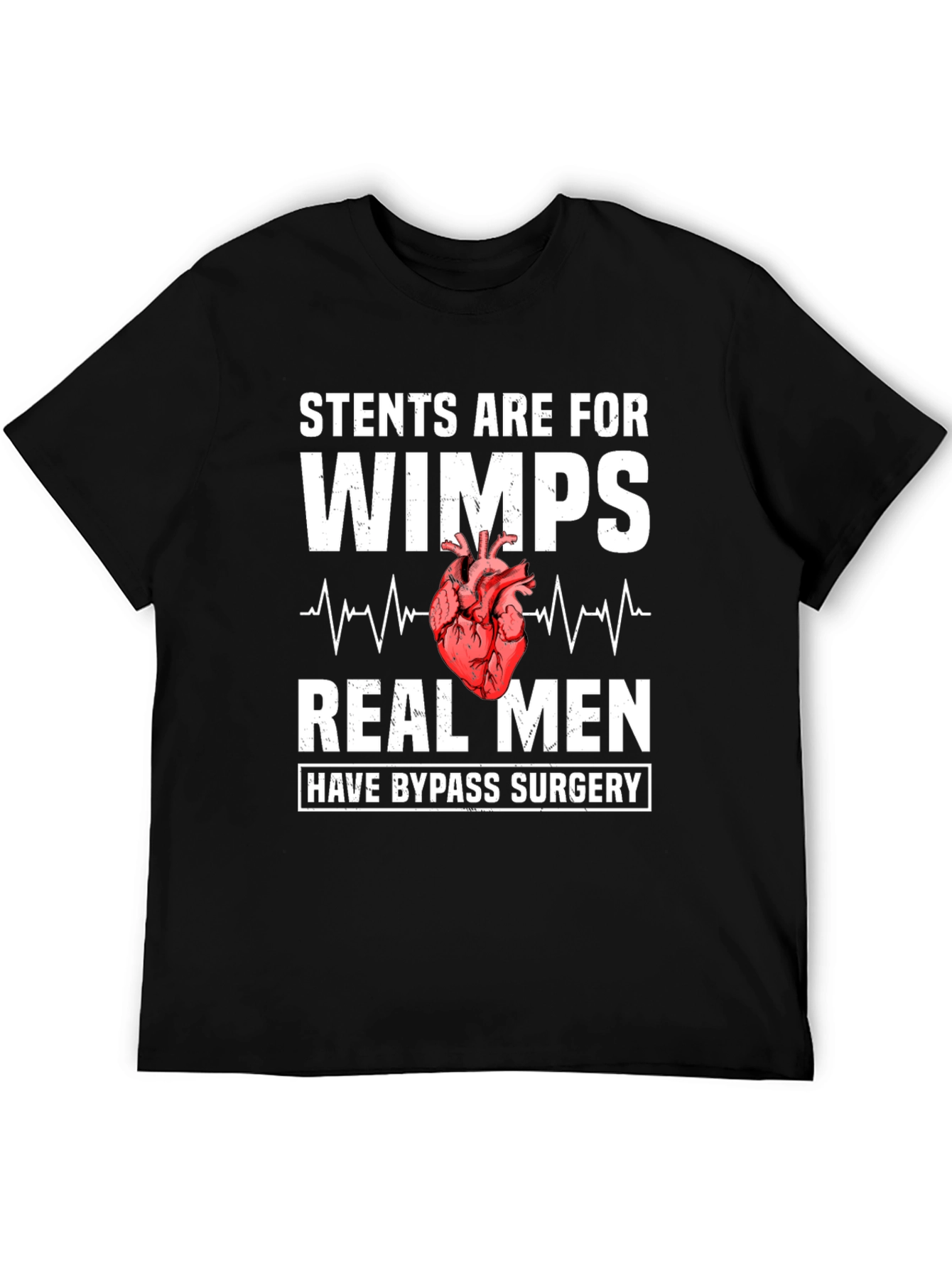 Stents Are For Wimps Bypass Surgery T-Shirt