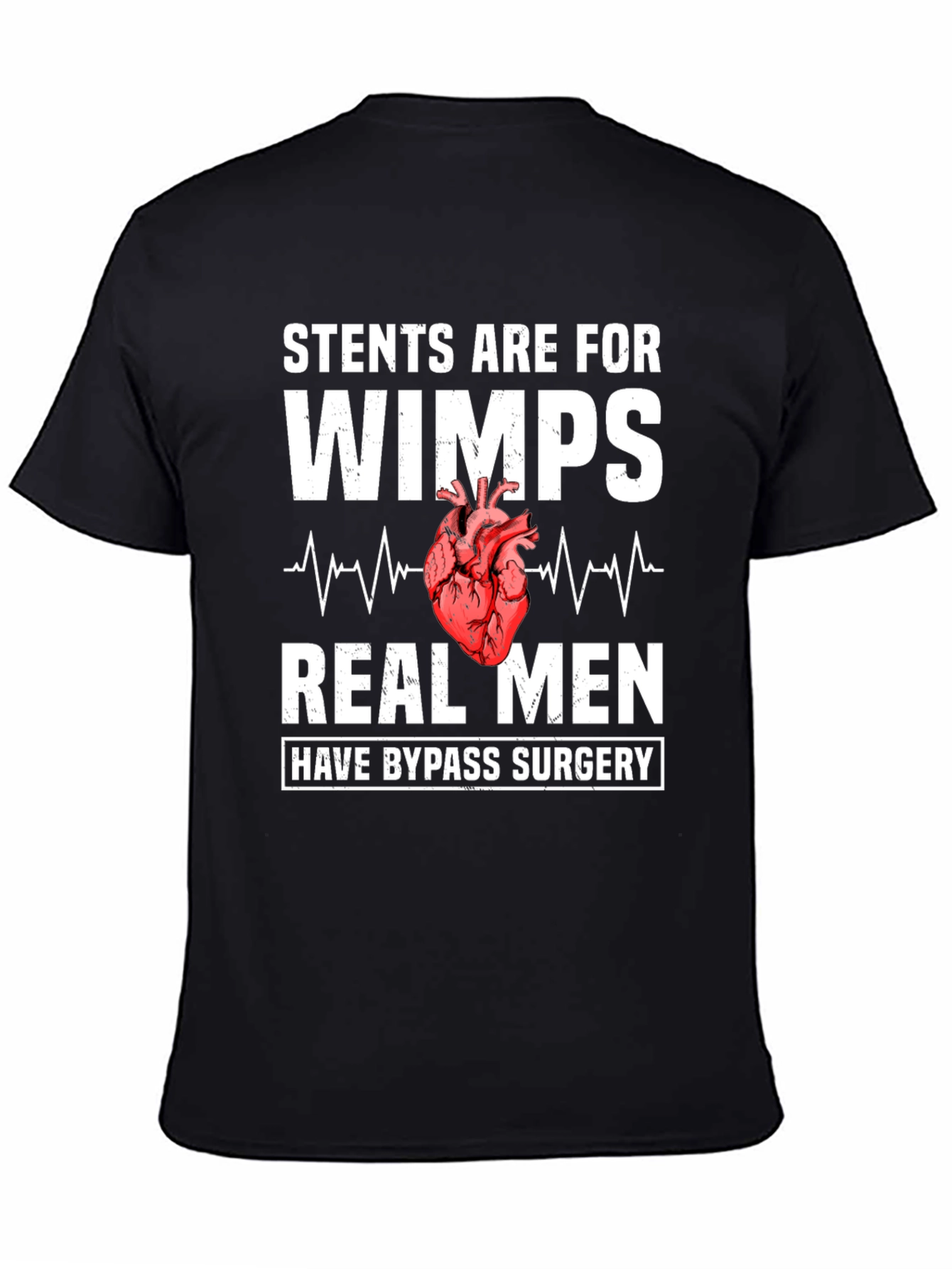 Stents Are For Wimps Bypass Surgery T-Shirt