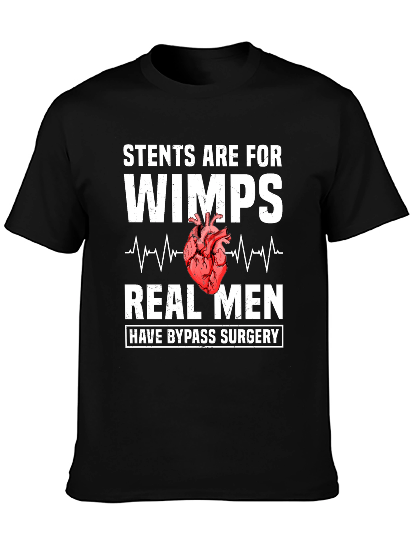 Stents Are For Wimps Bypass Surgery T-Shirt