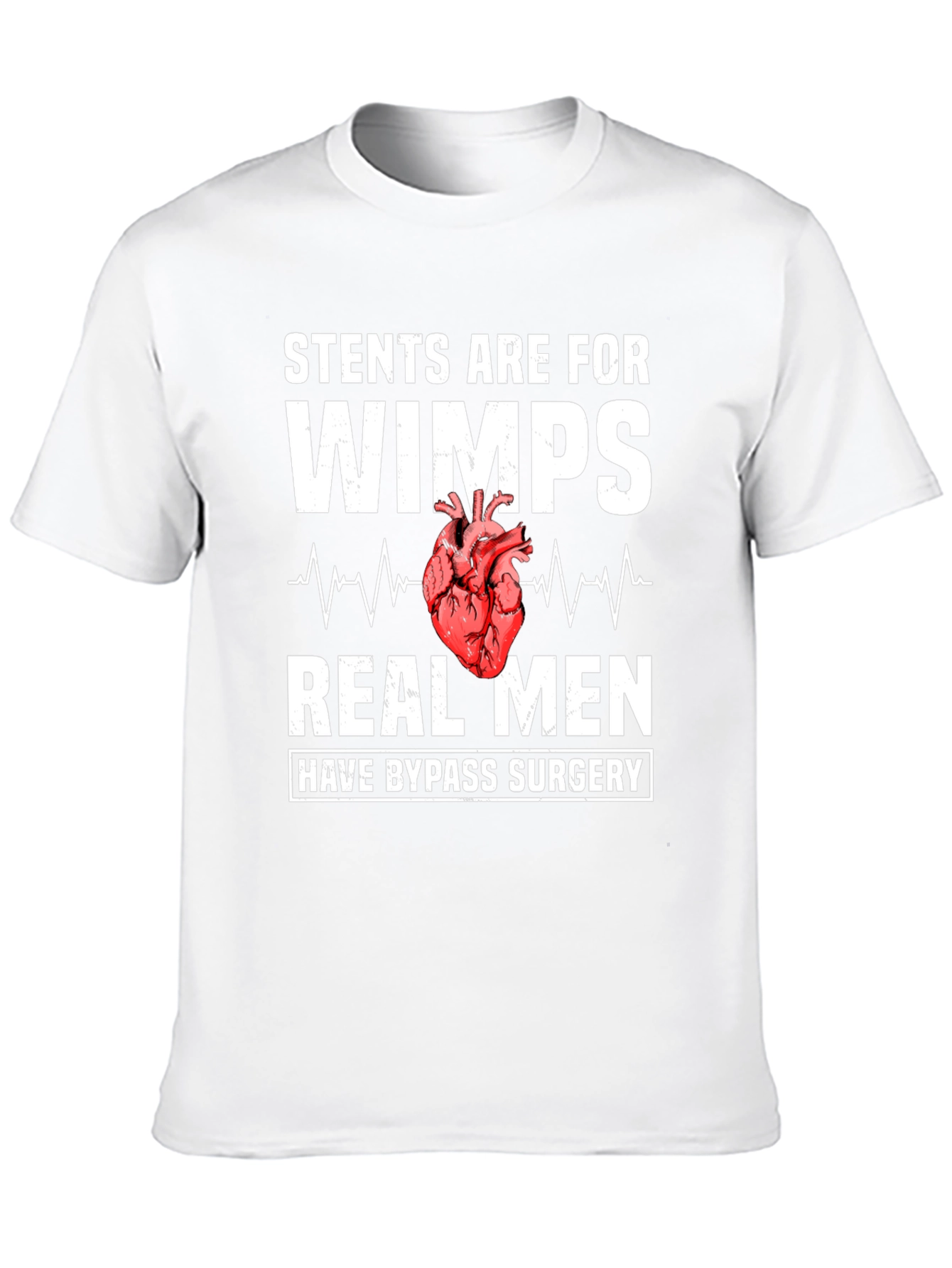Stents Are For Wimps Bypass Surgery T-Shirt