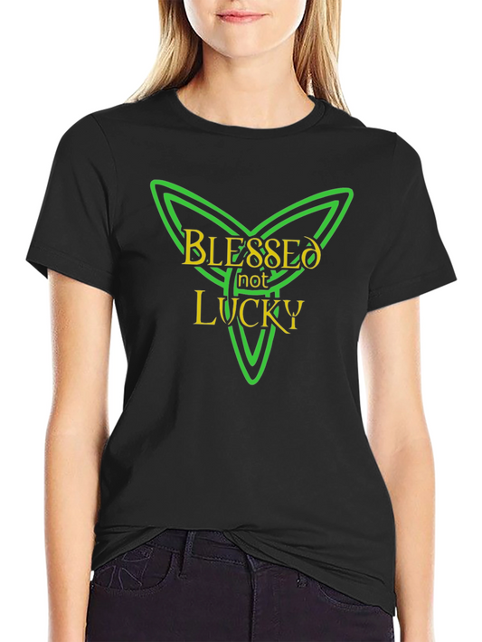 Blessed Not Lucky T-Shirt - St. Patricks Day Style