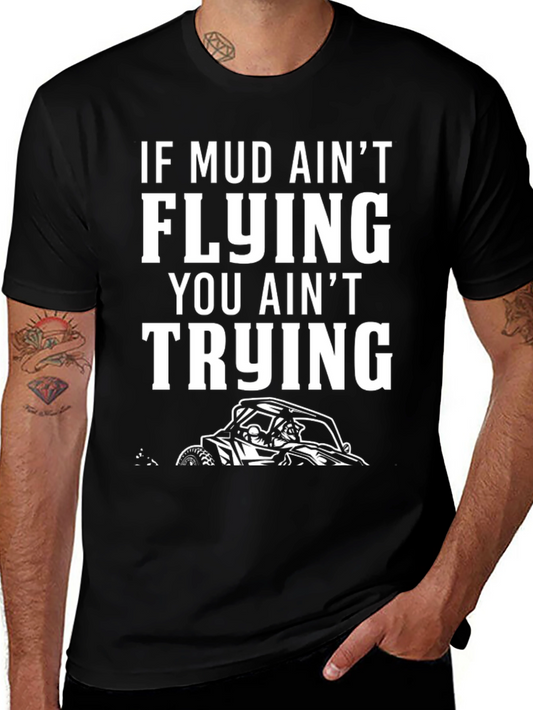 Mud Aint Flying T-Shirt: Off-Road Adventure Tee