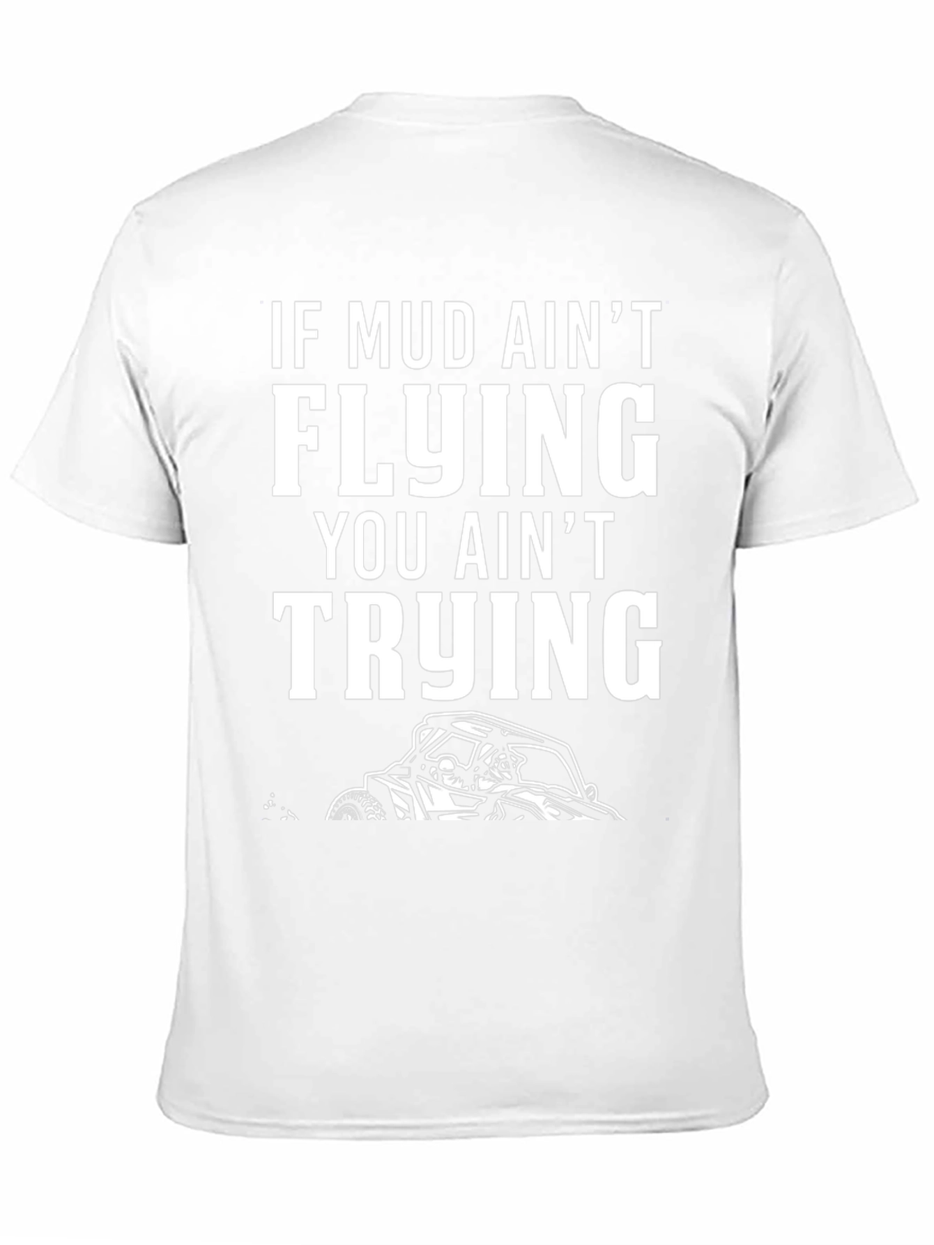 Mud Aint Flying T-Shirt: Off-Road Adventure Tee