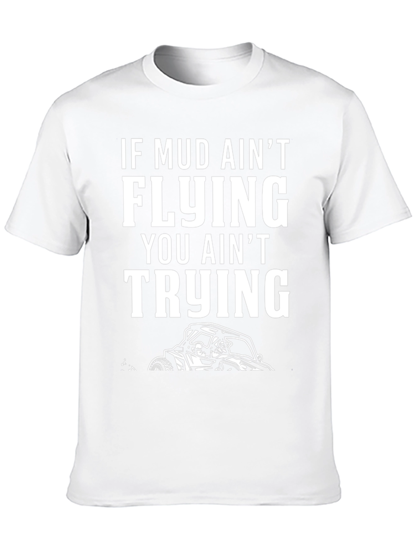 Mud Aint Flying T-Shirt: Off-Road Adventure Tee