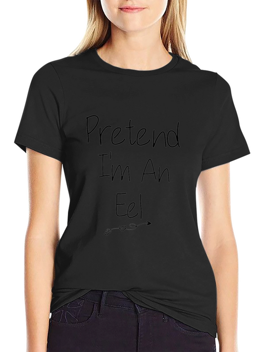 Pretend Im An Eel T-Shirt