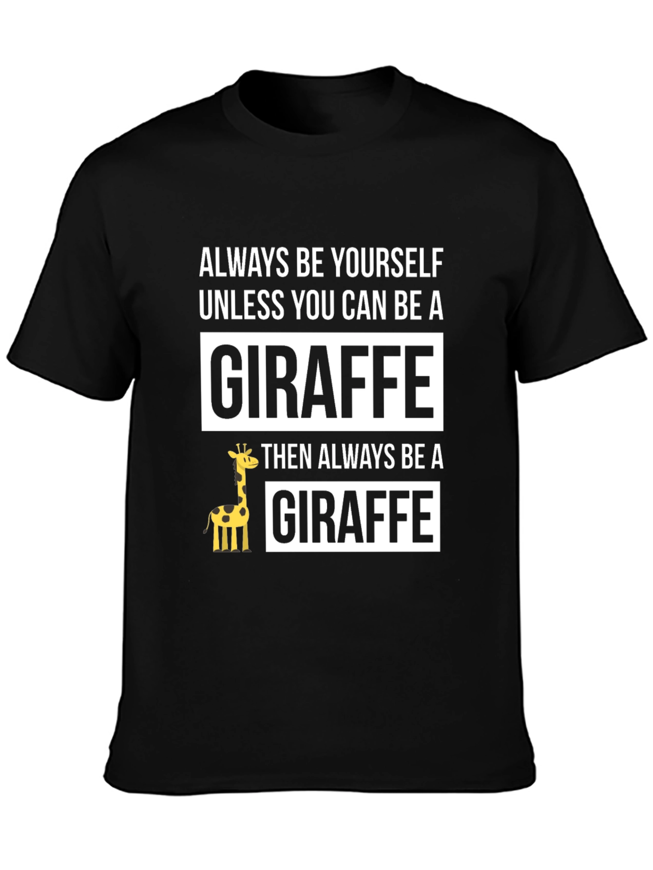 Funny Giraffe T-Shirt - Always Be Yourself - Unisex