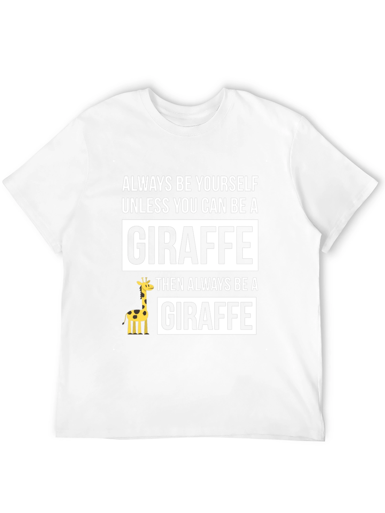 Funny Giraffe T-Shirt - Always Be Yourself - Unisex