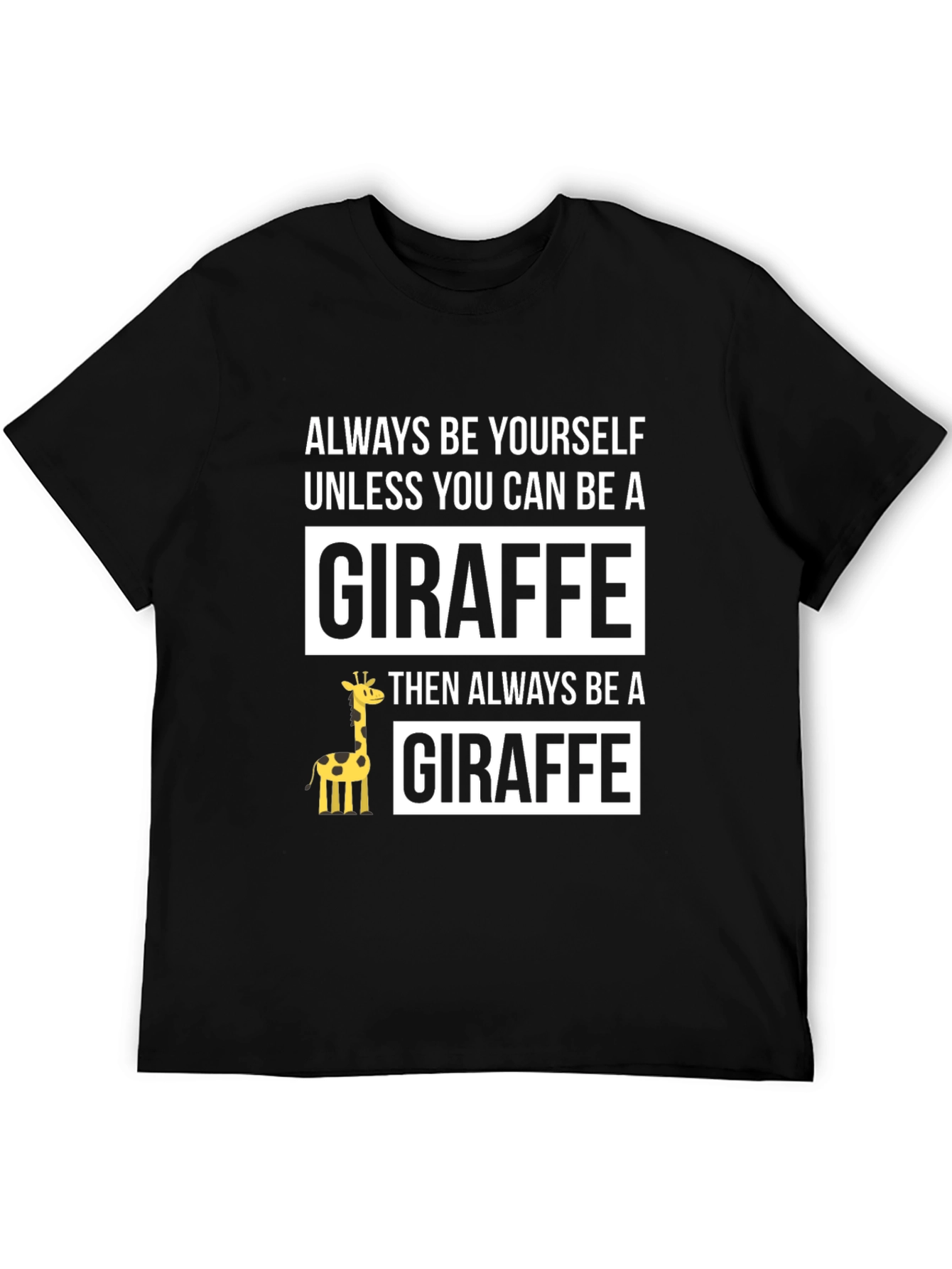 Funny Giraffe T-Shirt - Always Be Yourself - Unisex