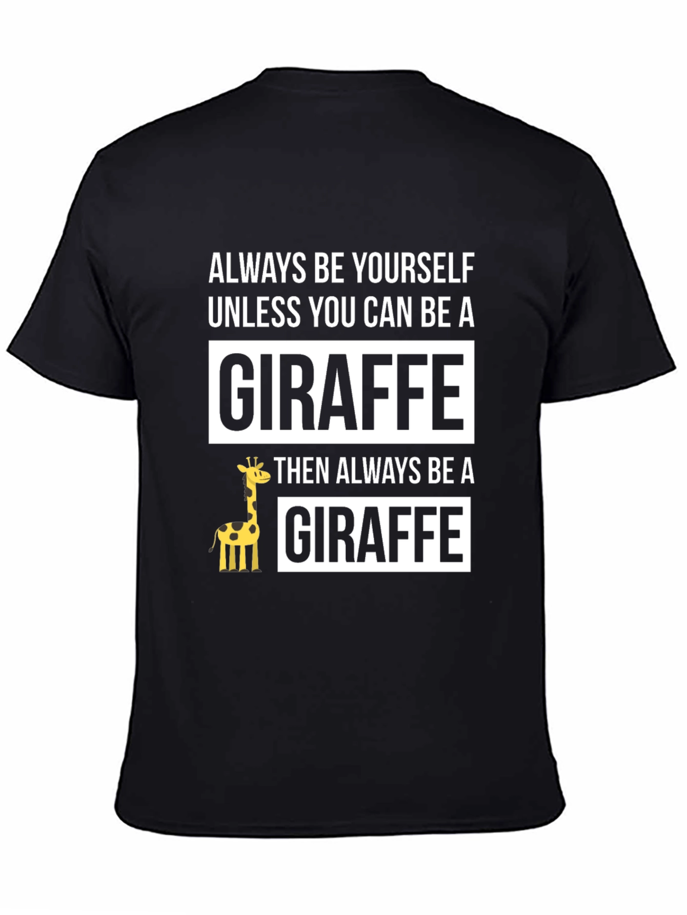 Funny Giraffe T-Shirt - Always Be Yourself - Unisex