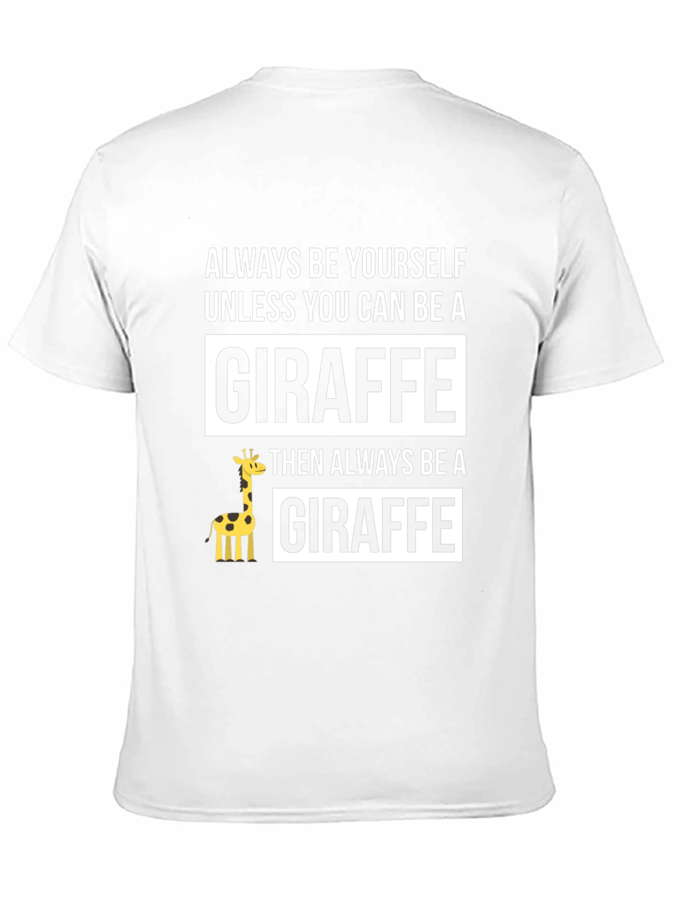 Funny Giraffe T-Shirt - Always Be Yourself - Unisex