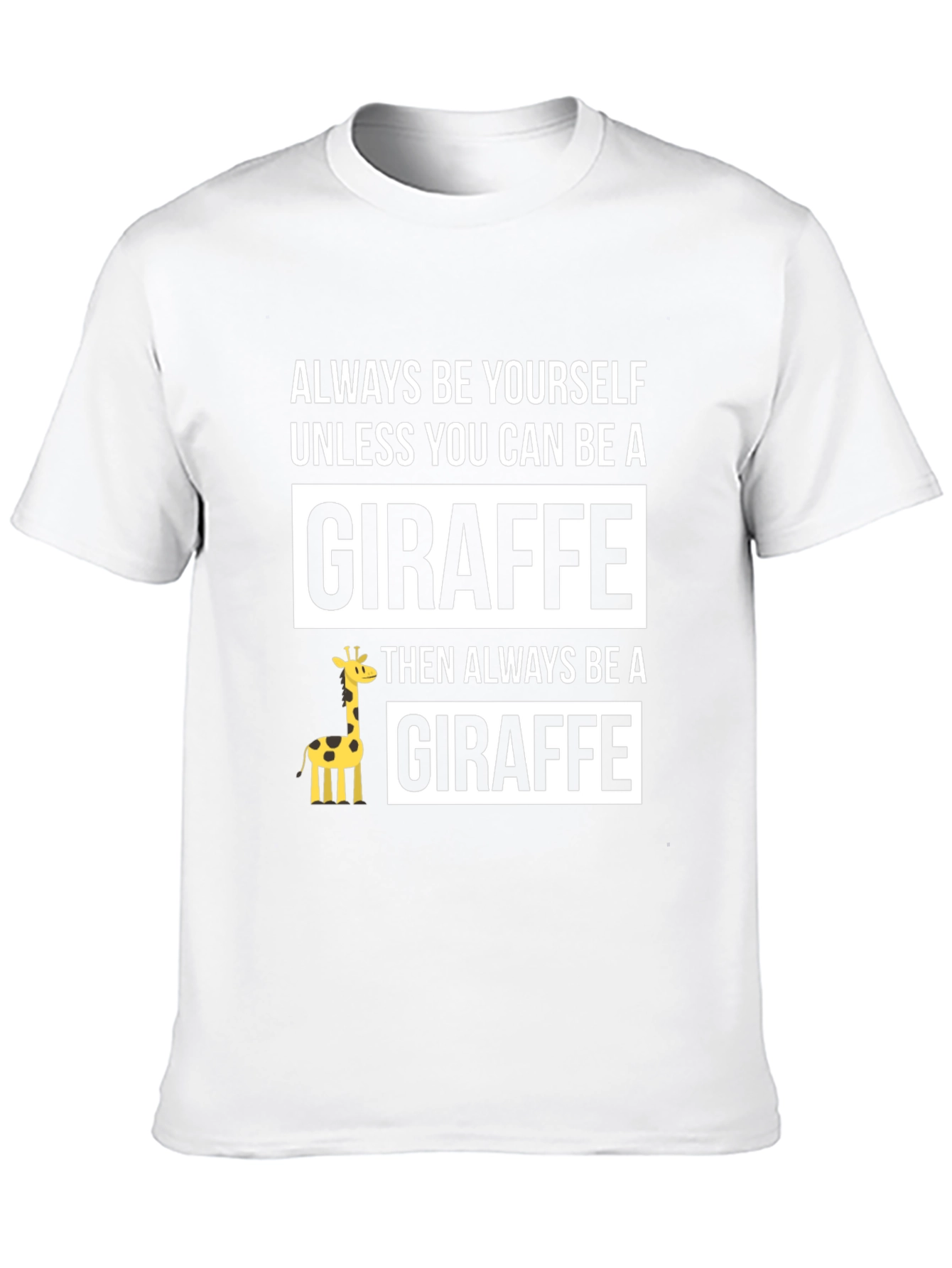 Funny Giraffe T-Shirt - Always Be Yourself - Unisex