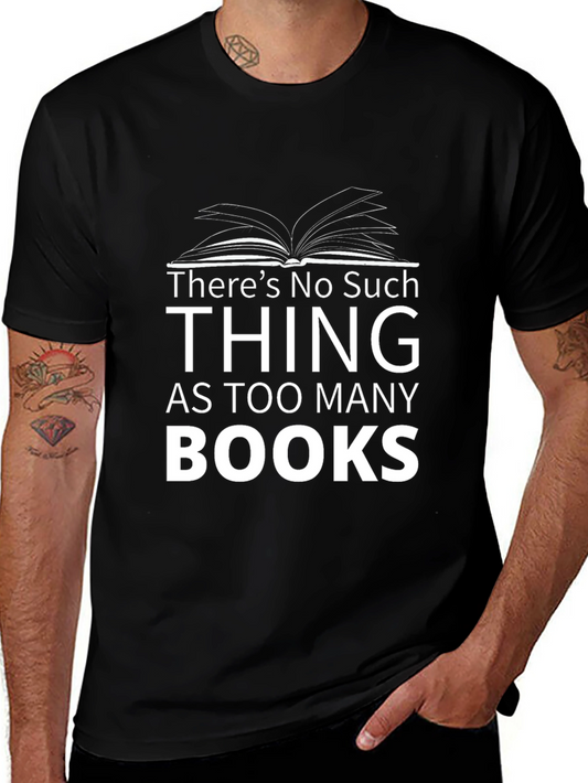 Book Lovers Tee: No Such Thing As Too Many Books