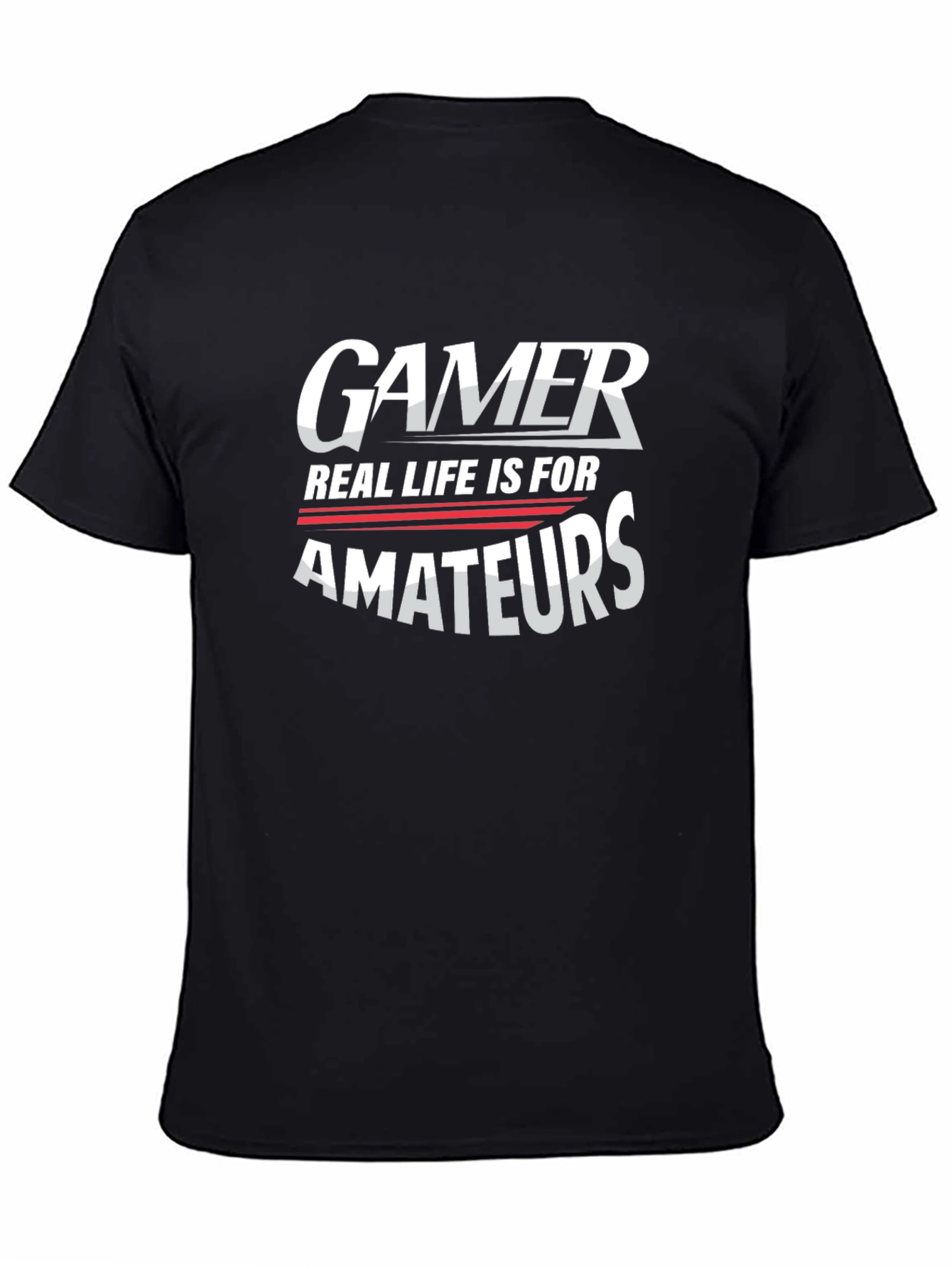 Gamer Real Life is for Amateurs Graphic Tee