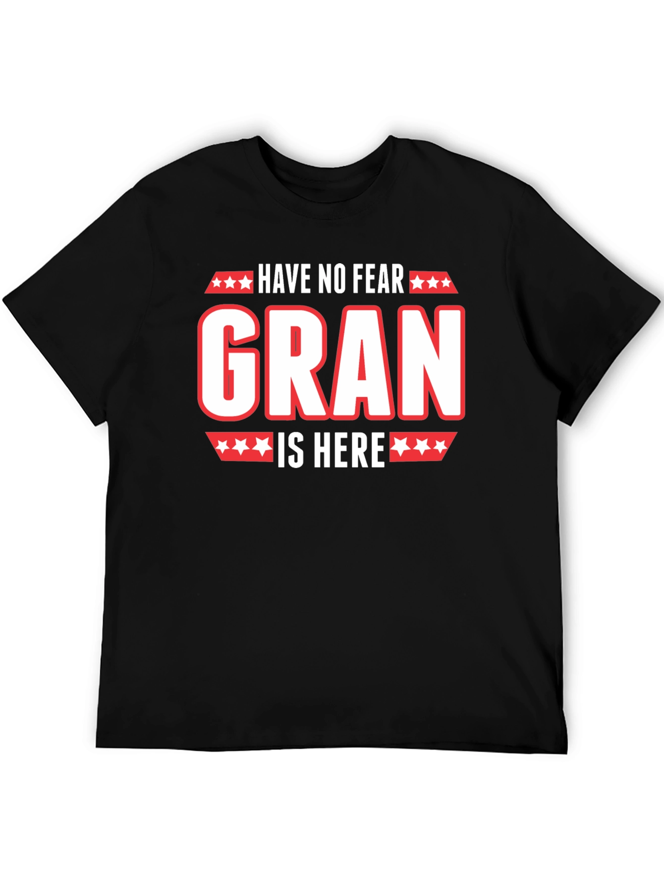Have No Fear Gran Is Here Black T-Shirt