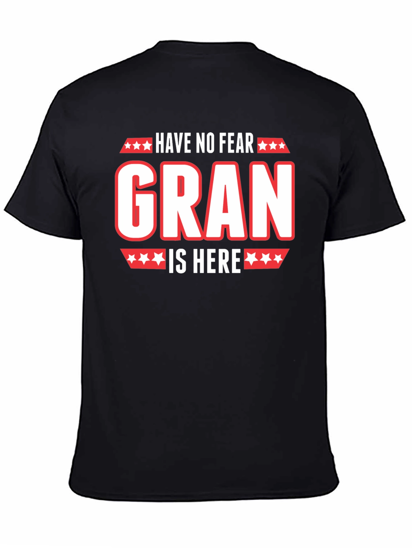 Have No Fear Gran Is Here Black T-Shirt