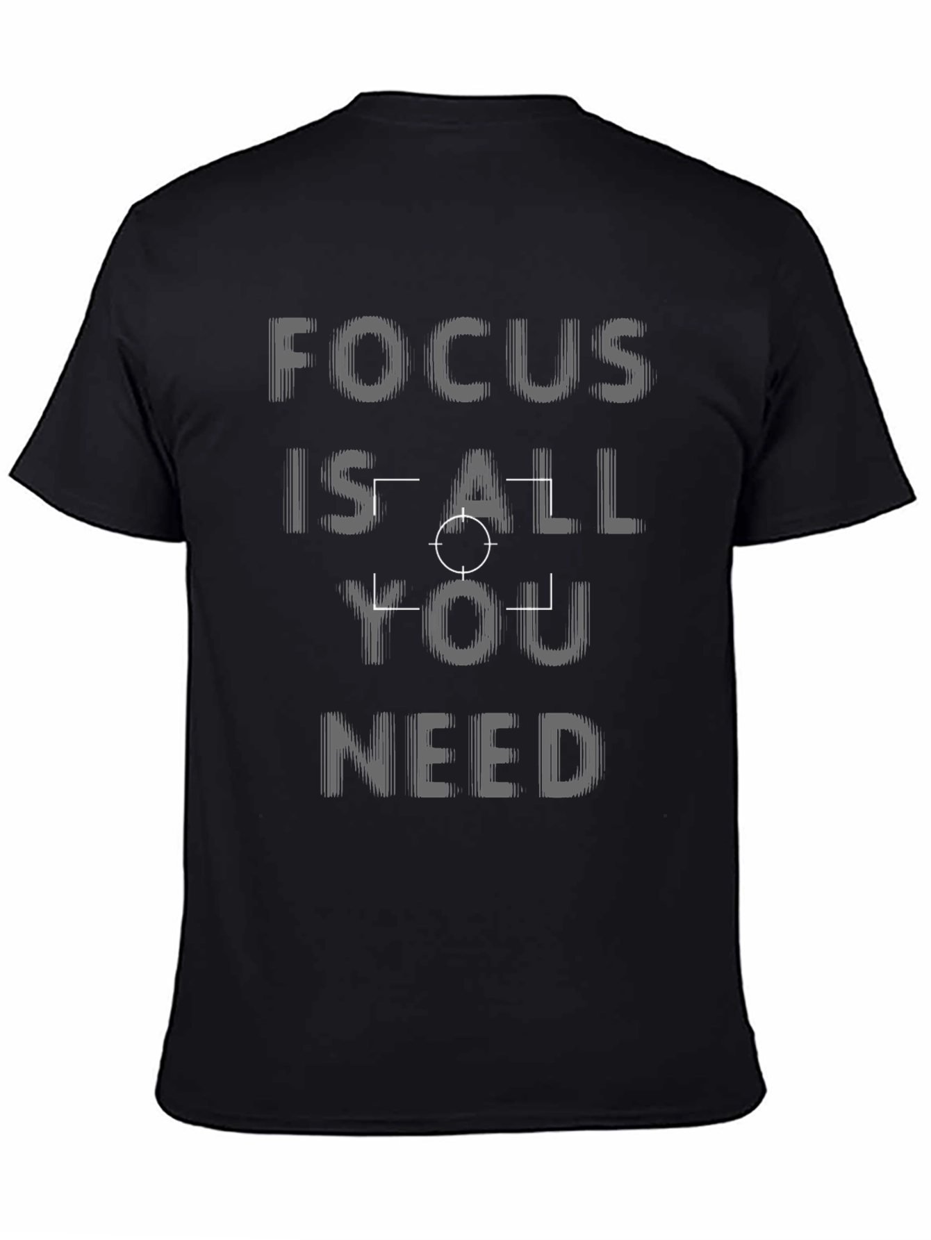 Focus Is All You Need Black T-Shirt