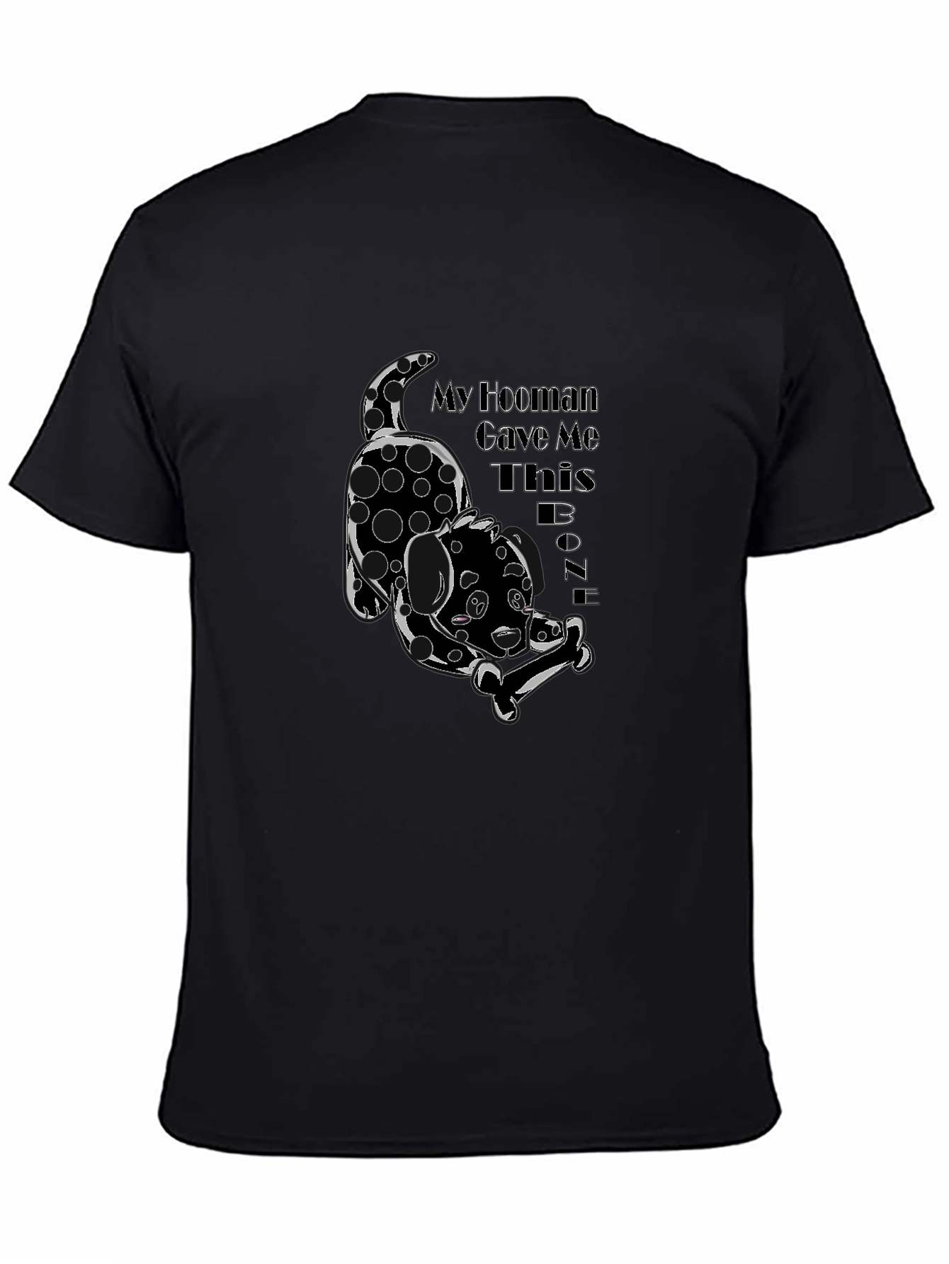 My Hooman Gave Me This Bone Black T-Shirt
