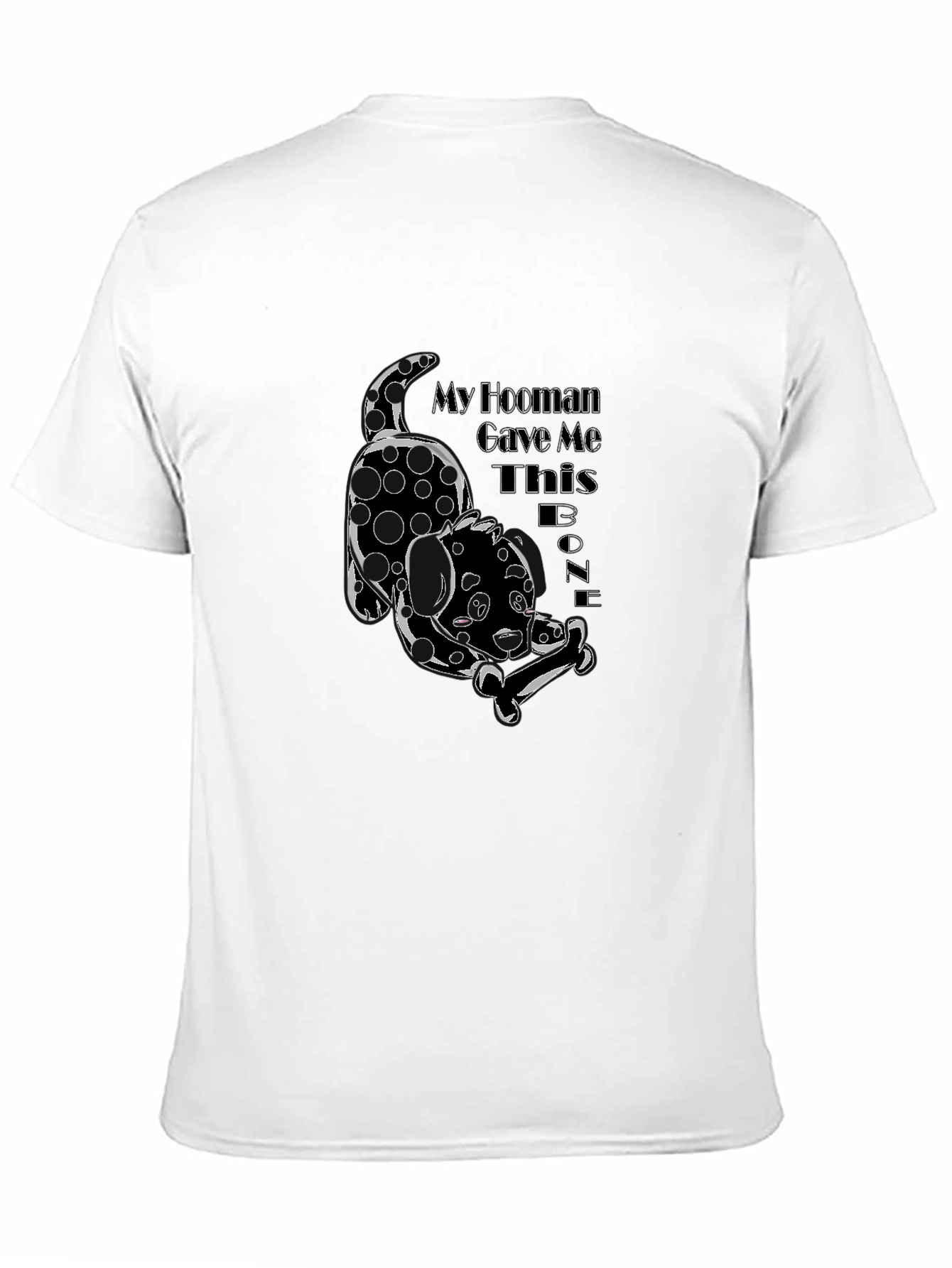 My Hooman Gave Me This Bone Black T-Shirt