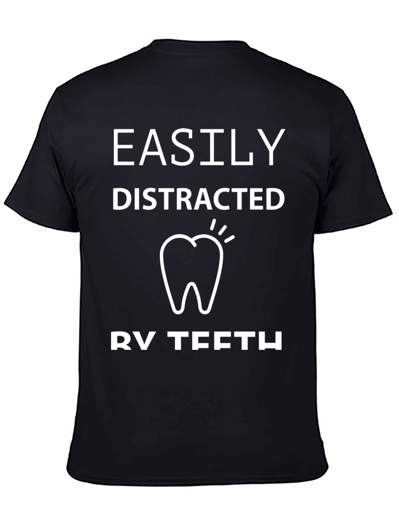 Easily Distracted By Teeth Black T-Shirt