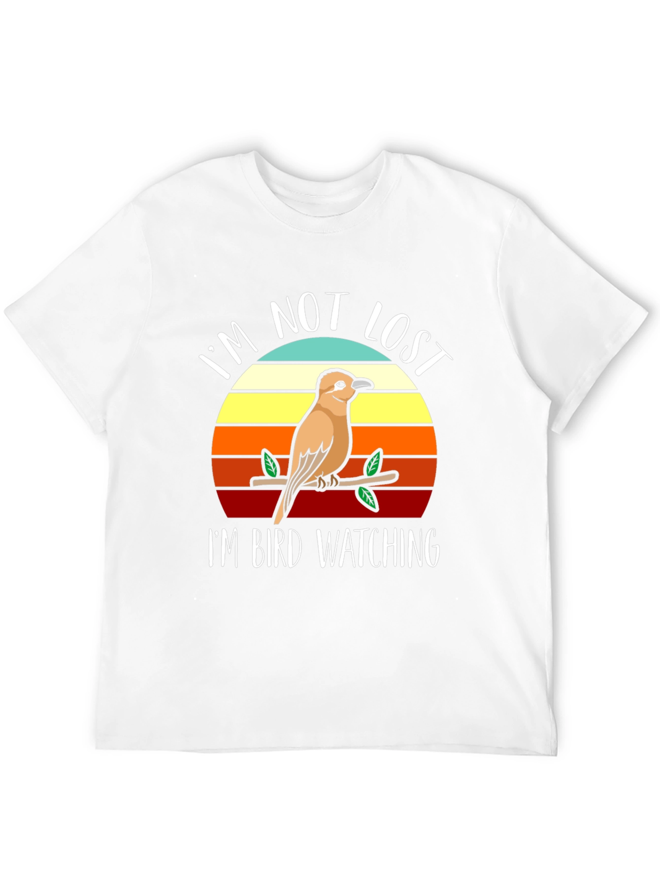 Im Not Lost Bird Watching T-Shirt