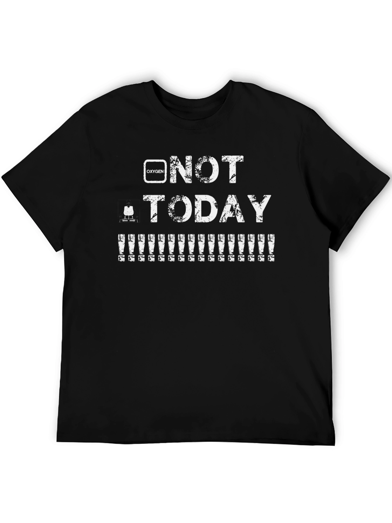 Oxygen? Not Today T-Shirt - Funny Graphic Tee