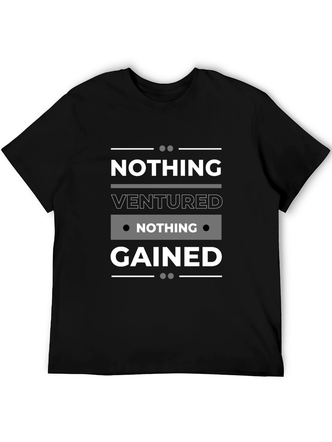 Nothing Ventured Nothing Gained Black T-Shirt