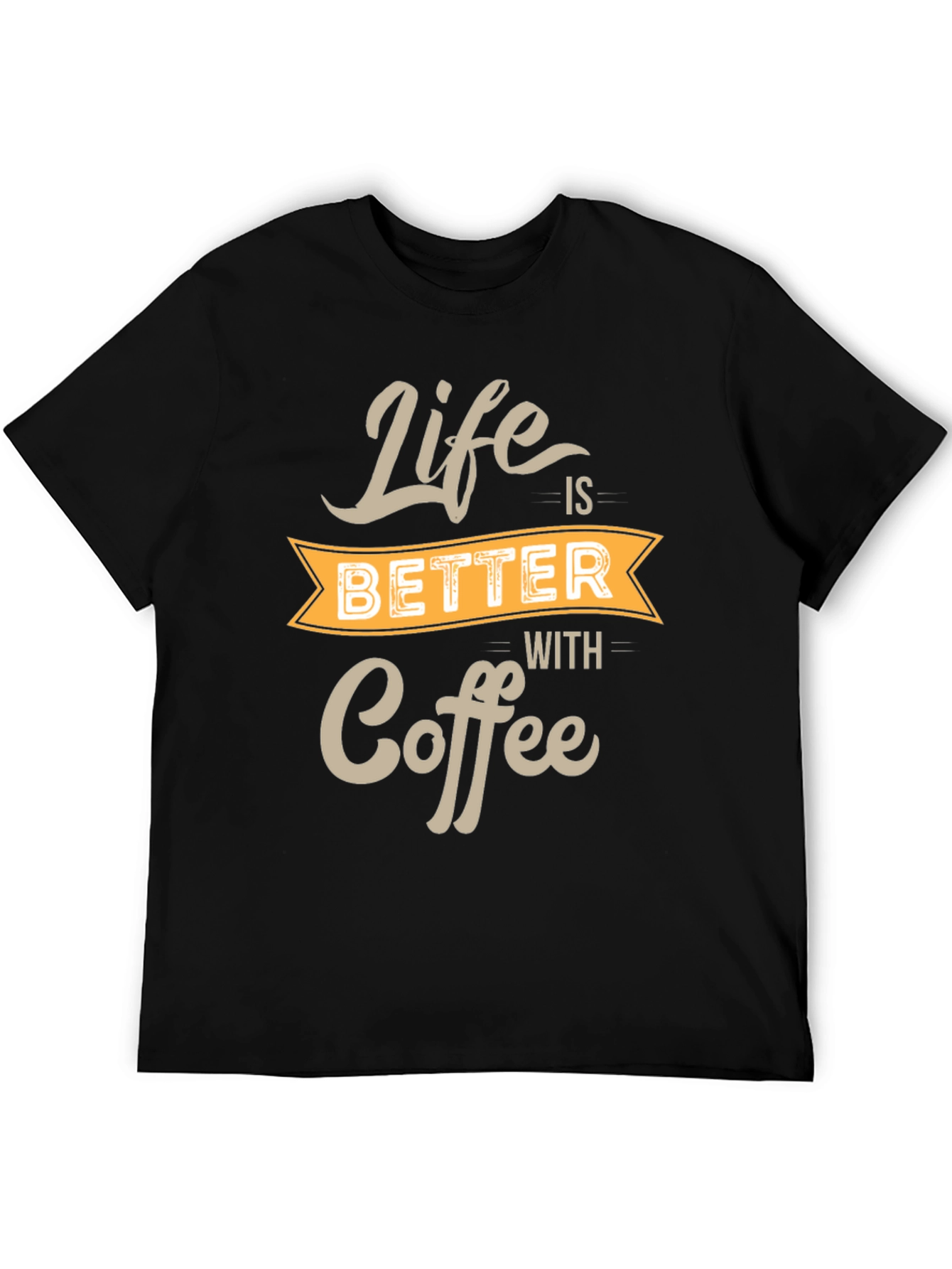 Life is Better With Coffee Black T-Shirt