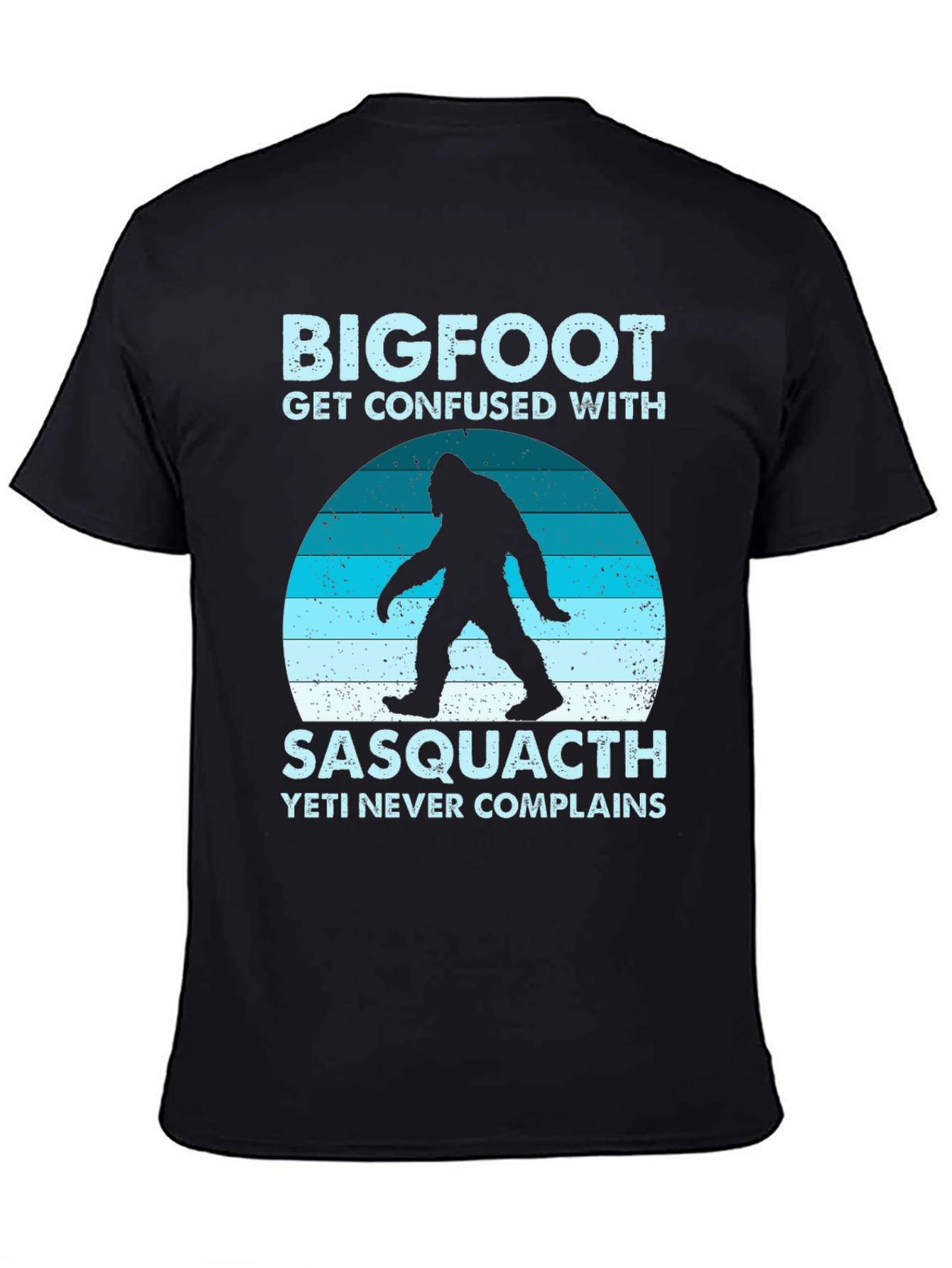 Bigfoot Sasquatch T-Shirt - Yeti Never Complains