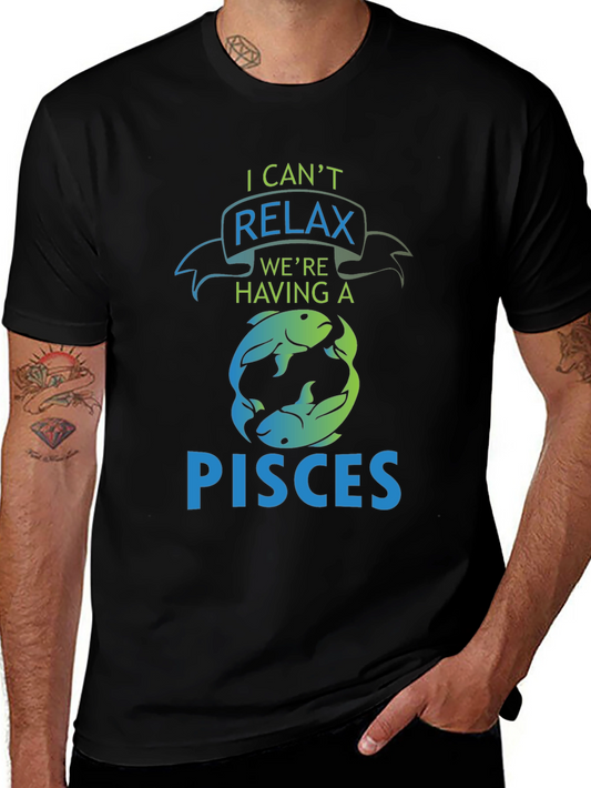 Pisces T-Shirt - I Cant Relax Were Having A Pisces