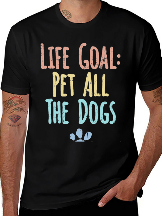 Life Goal: Pet All The Dogs Graphic T-Shirt