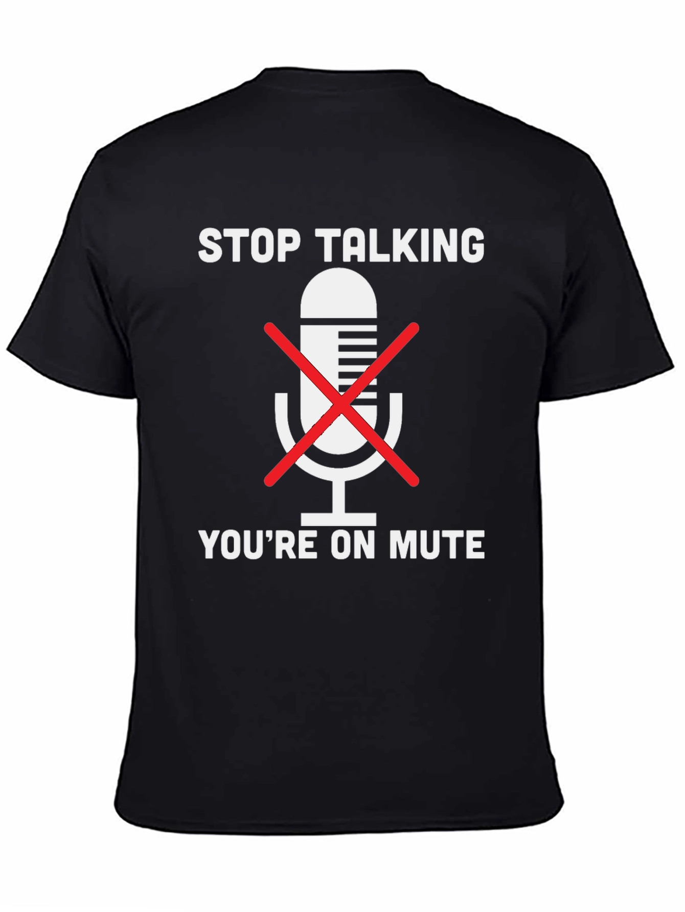 Stop Talking Youre on Mute Black T-Shirt