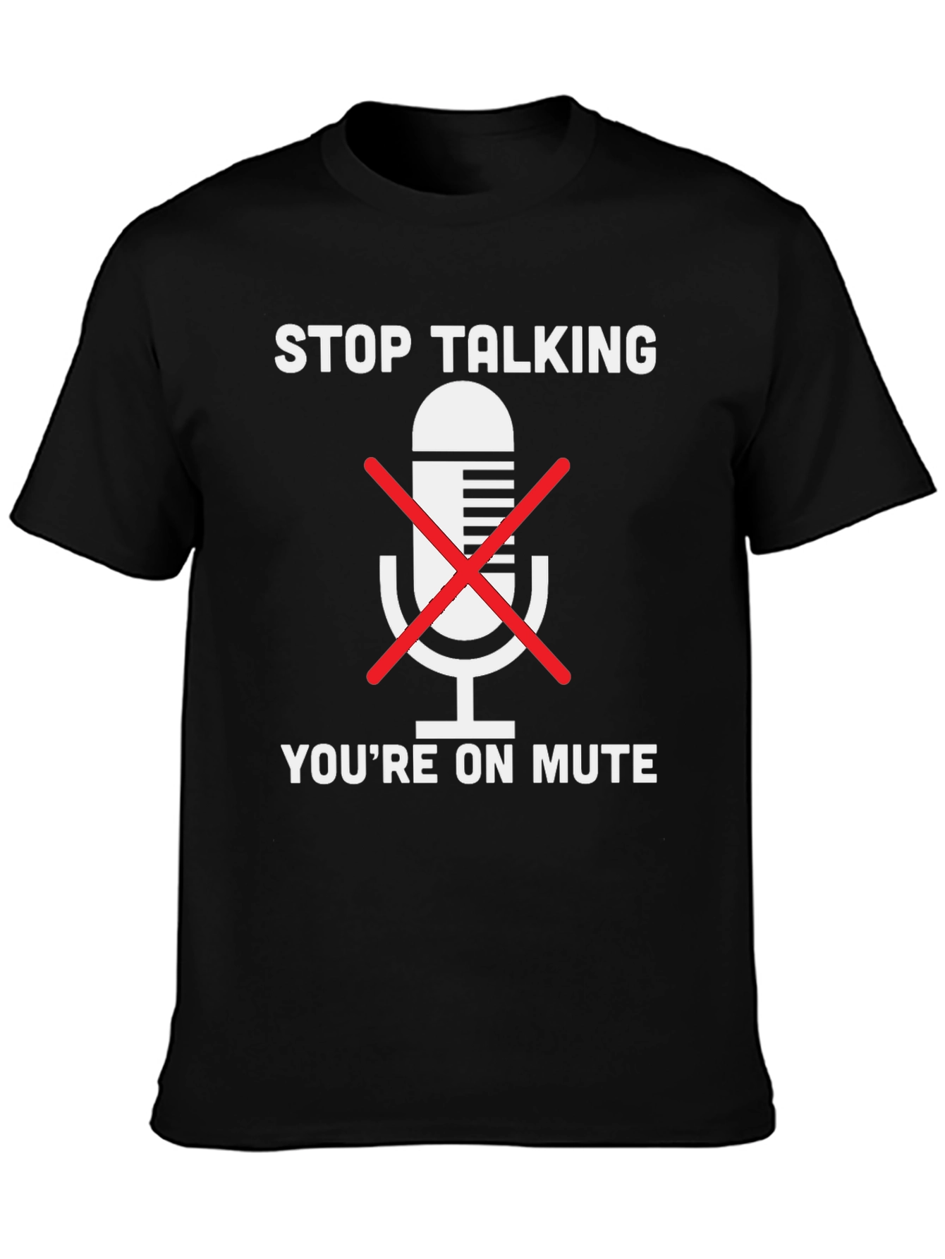 Stop Talking Youre on Mute Black T-Shirt