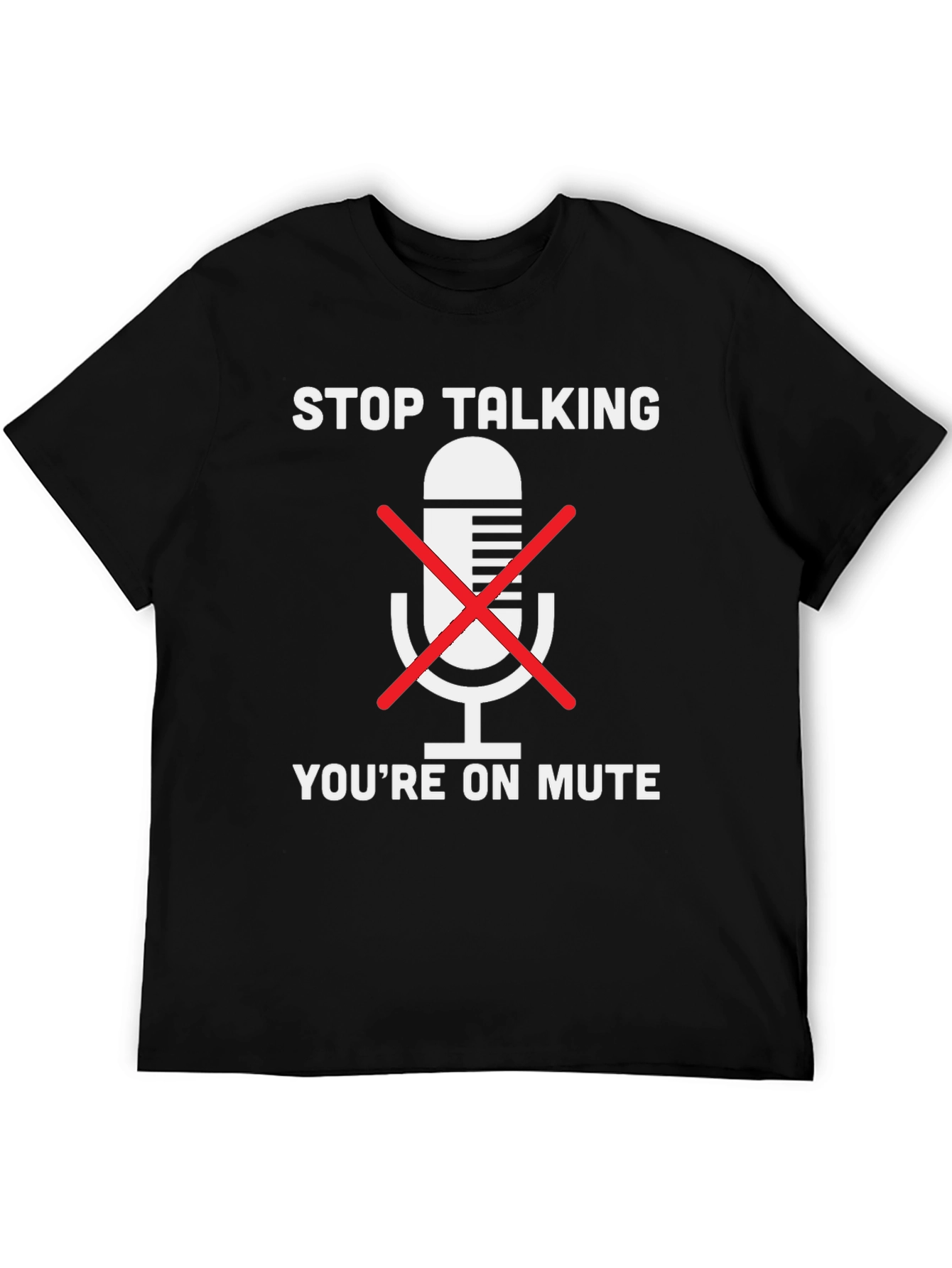 Stop Talking Youre on Mute Black T-Shirt