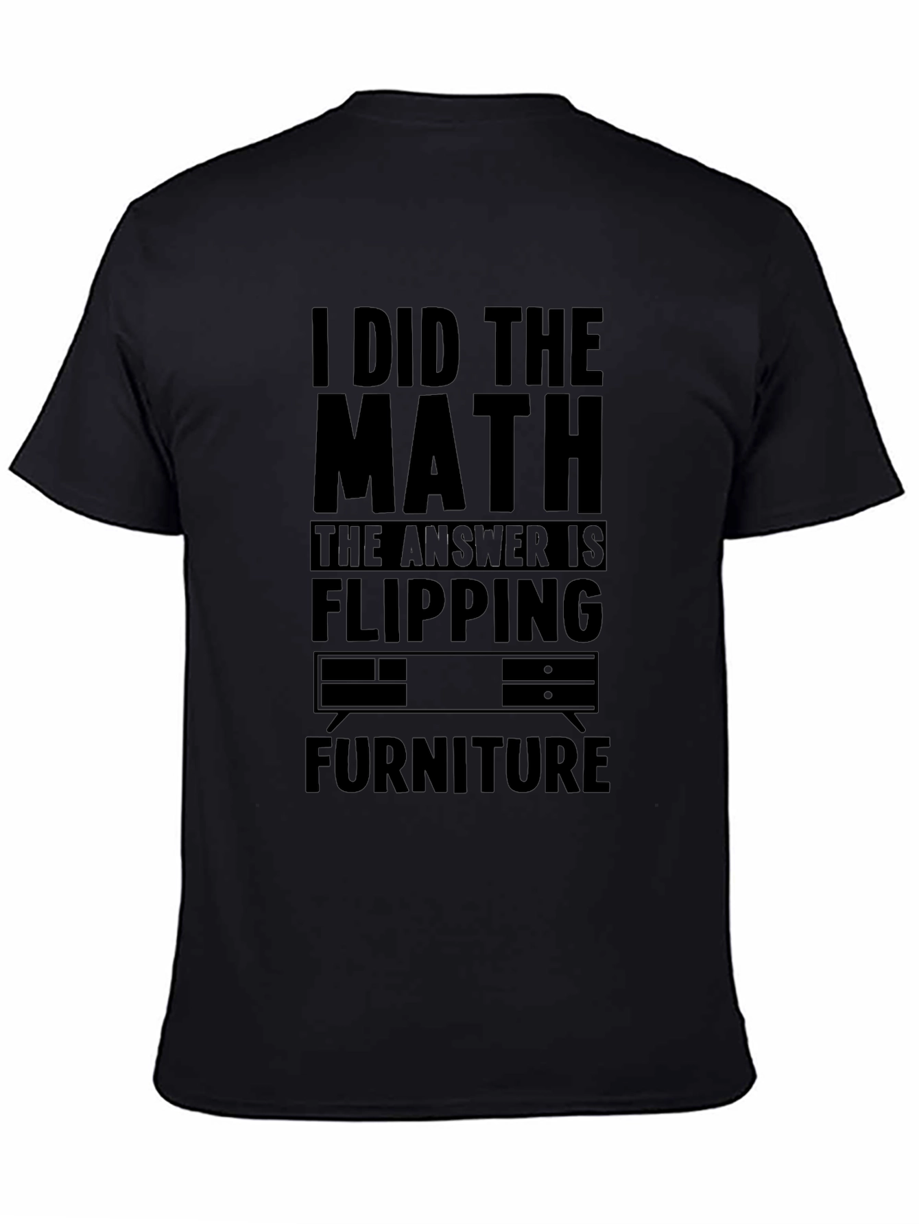 I Did the Math Flipping Furniture T-Shirt