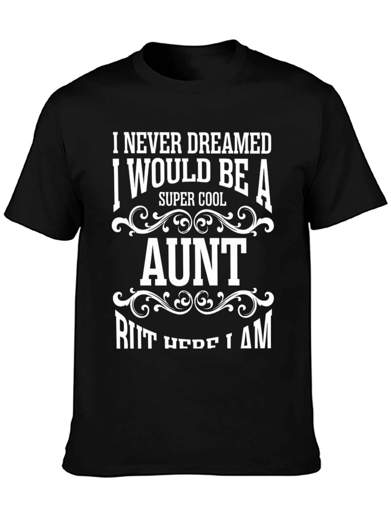 Super Cool Aunt T-Shirt - I Never Dreamed