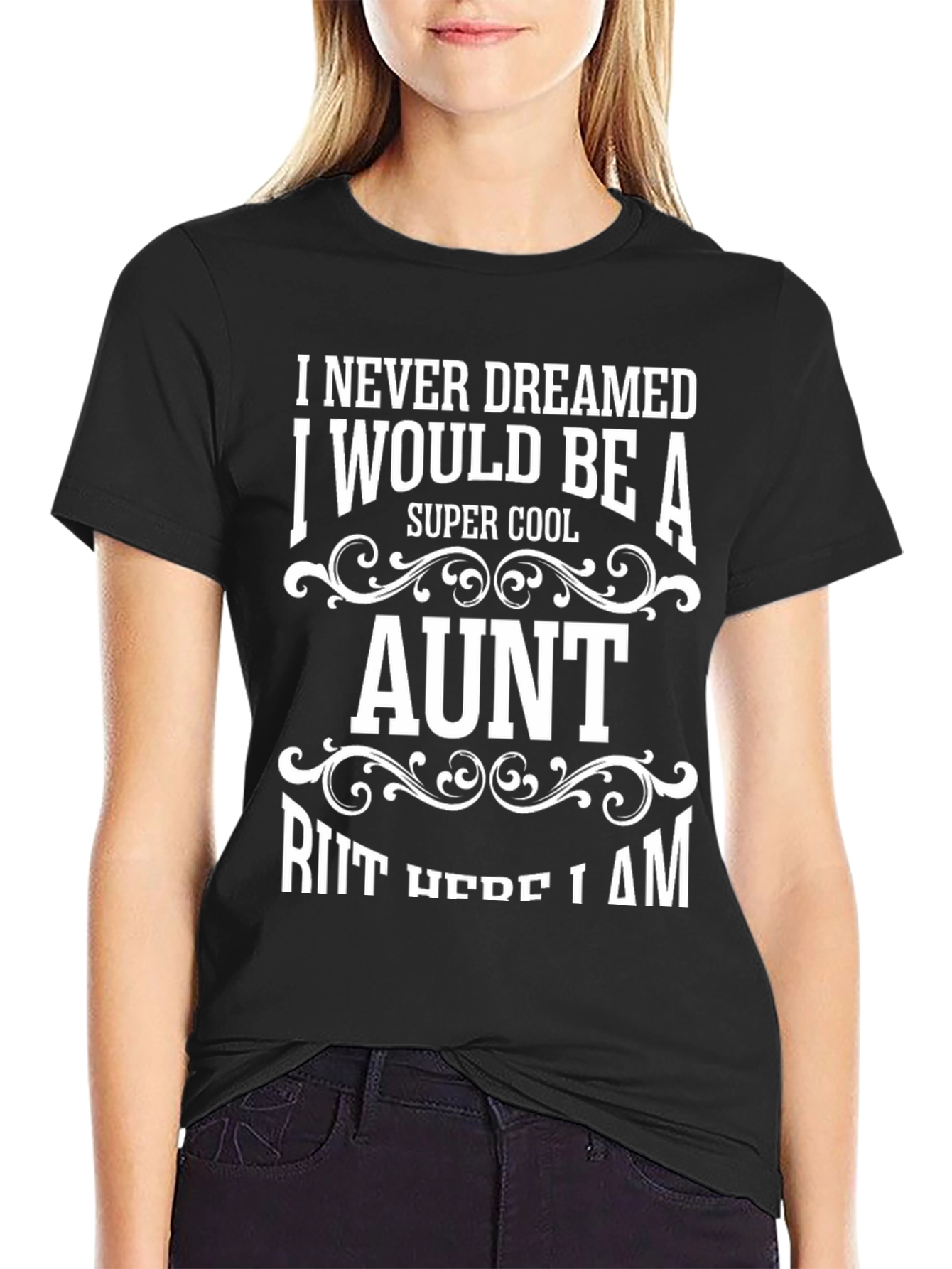 Super Cool Aunt T-Shirt - I Never Dreamed