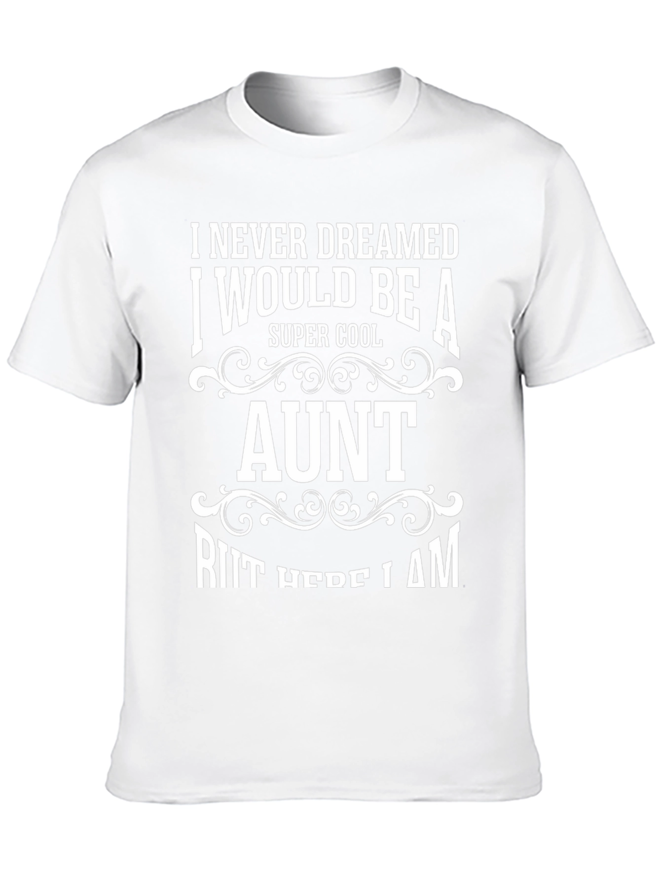 Super Cool Aunt T-Shirt - I Never Dreamed
