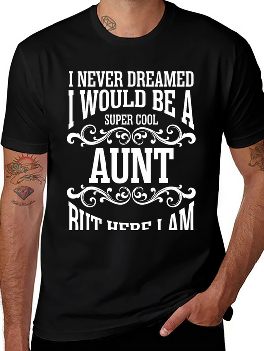 Super Cool Aunt T-Shirt - I Never Dreamed