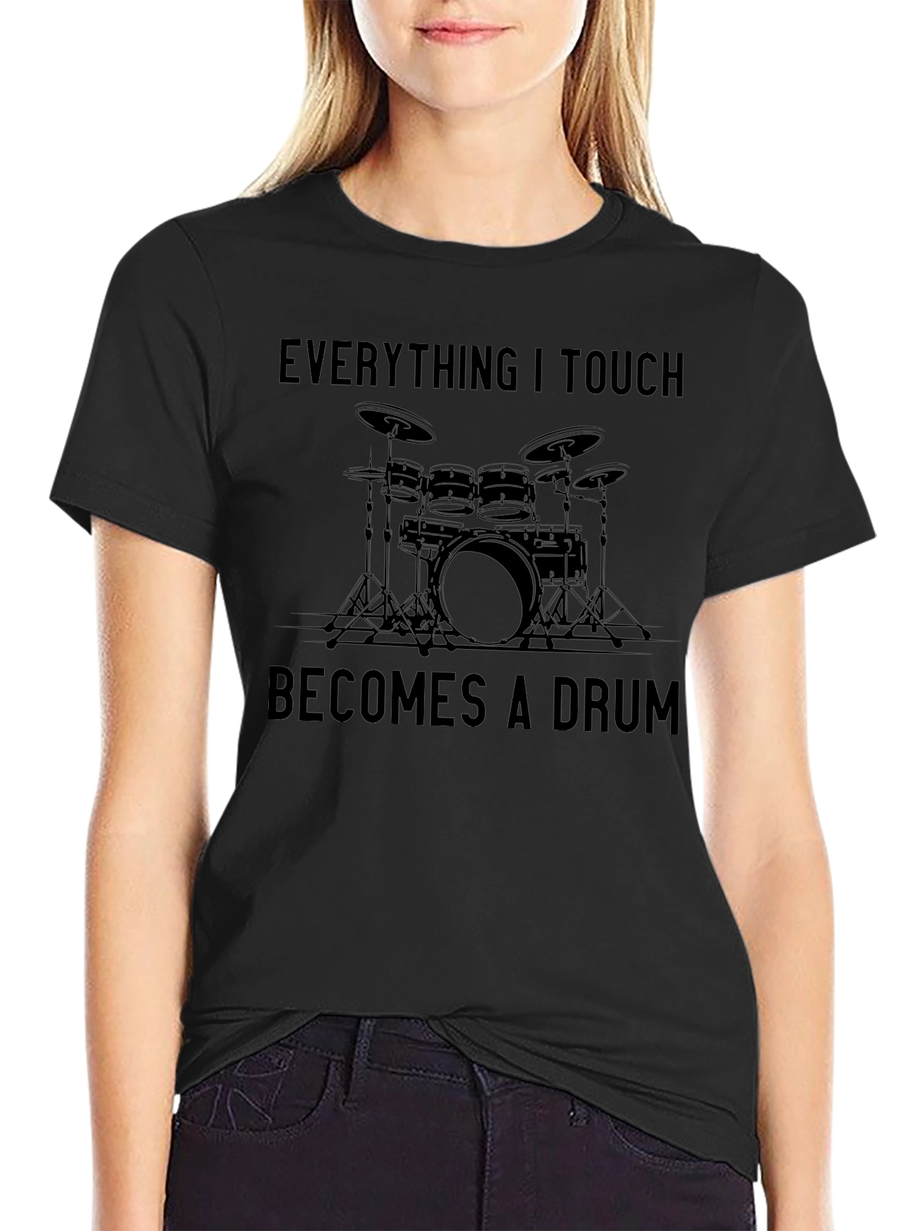 Everything I Touch Becomes a Drum T-Shirt