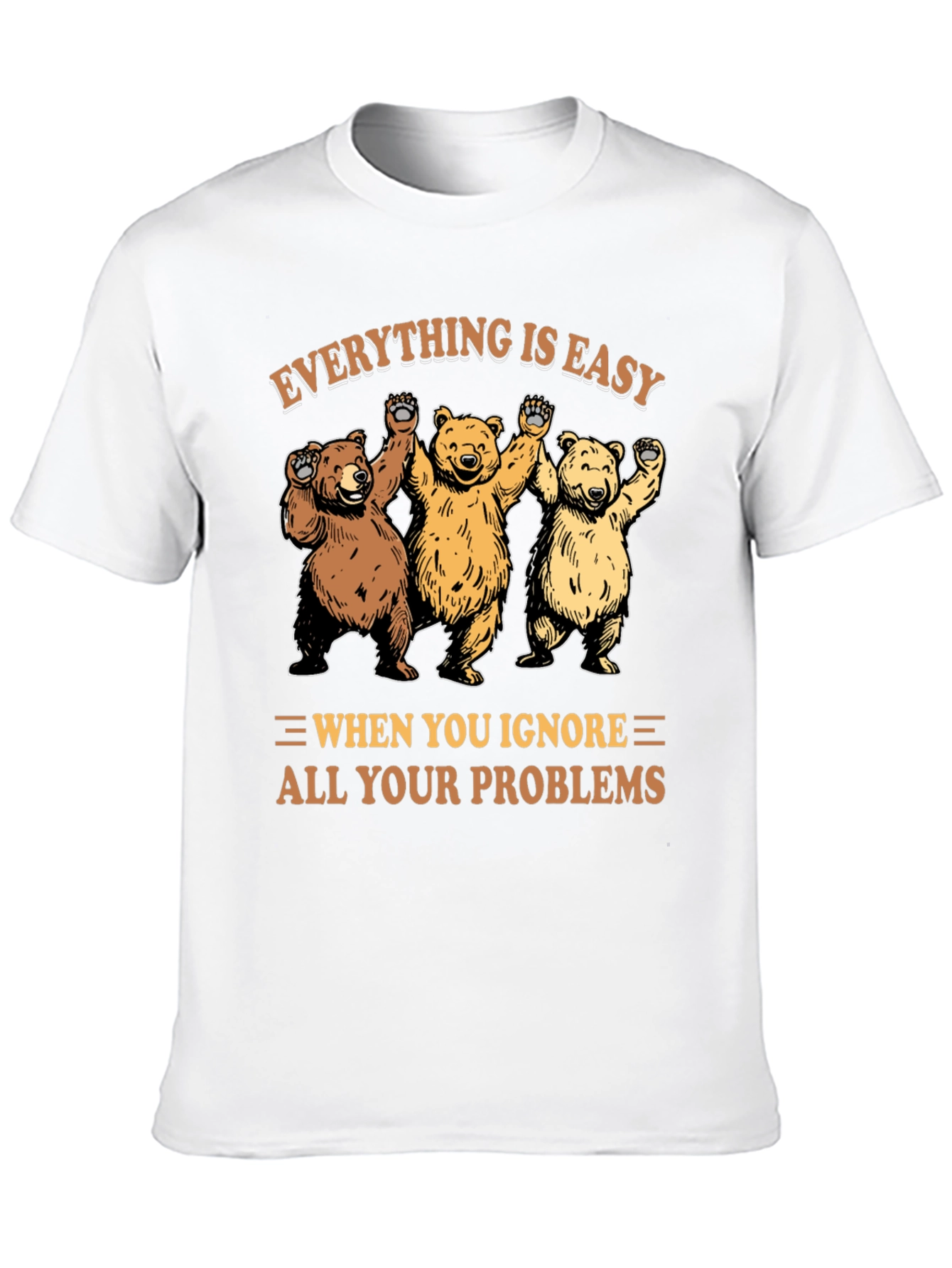 Everything Is Easy Bear T-Shirt