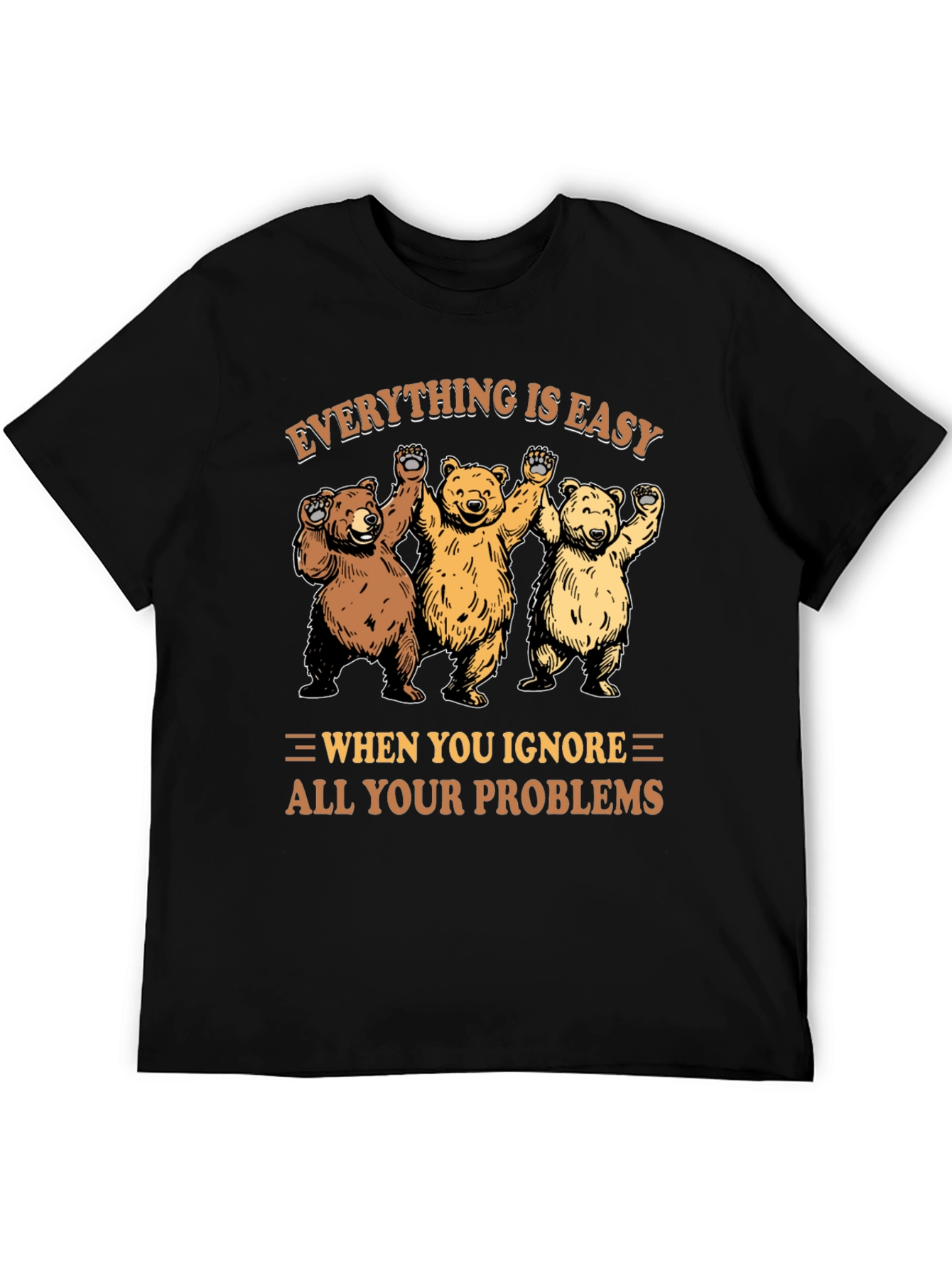 Everything Is Easy Bear T-Shirt