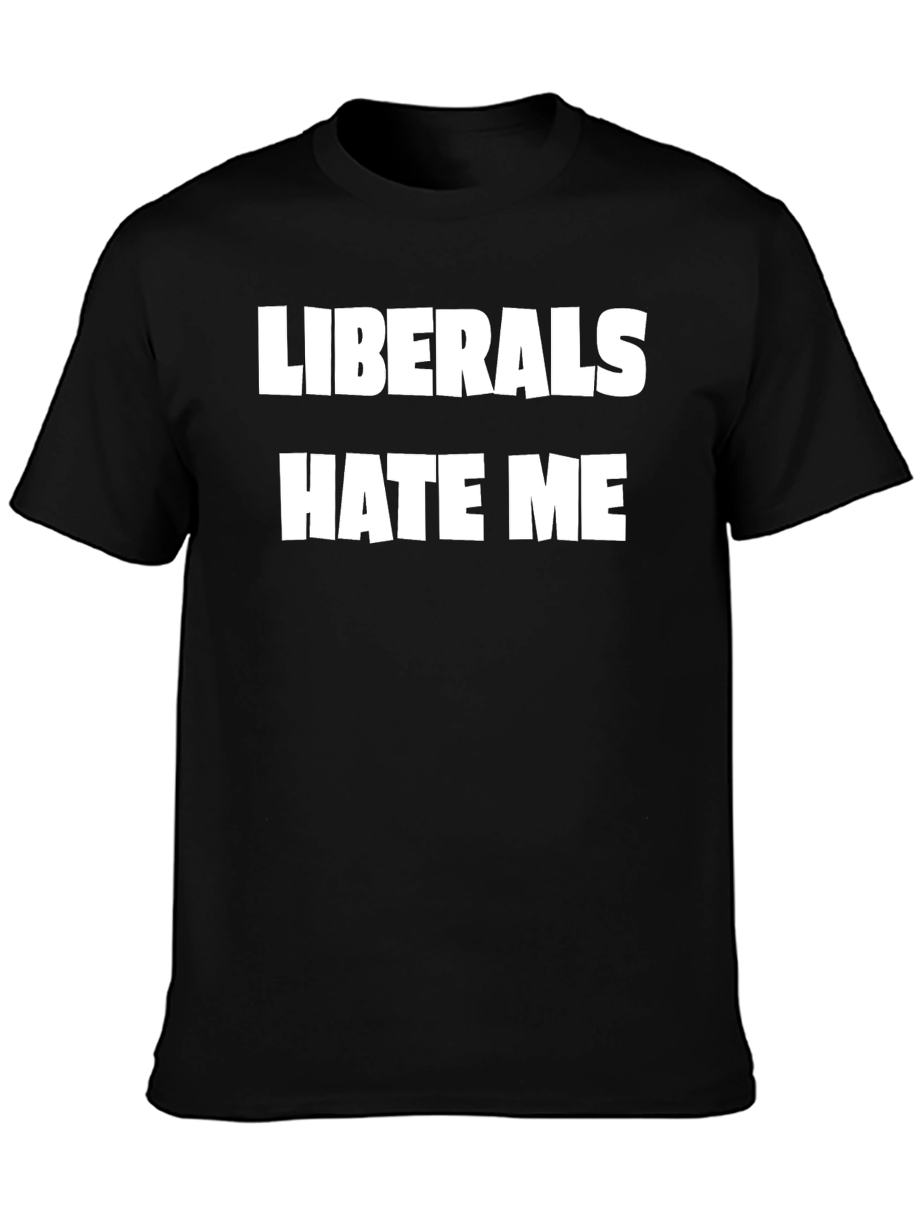 Liberals Hate Me Graphic Tee - Bold Statement T-Shirt