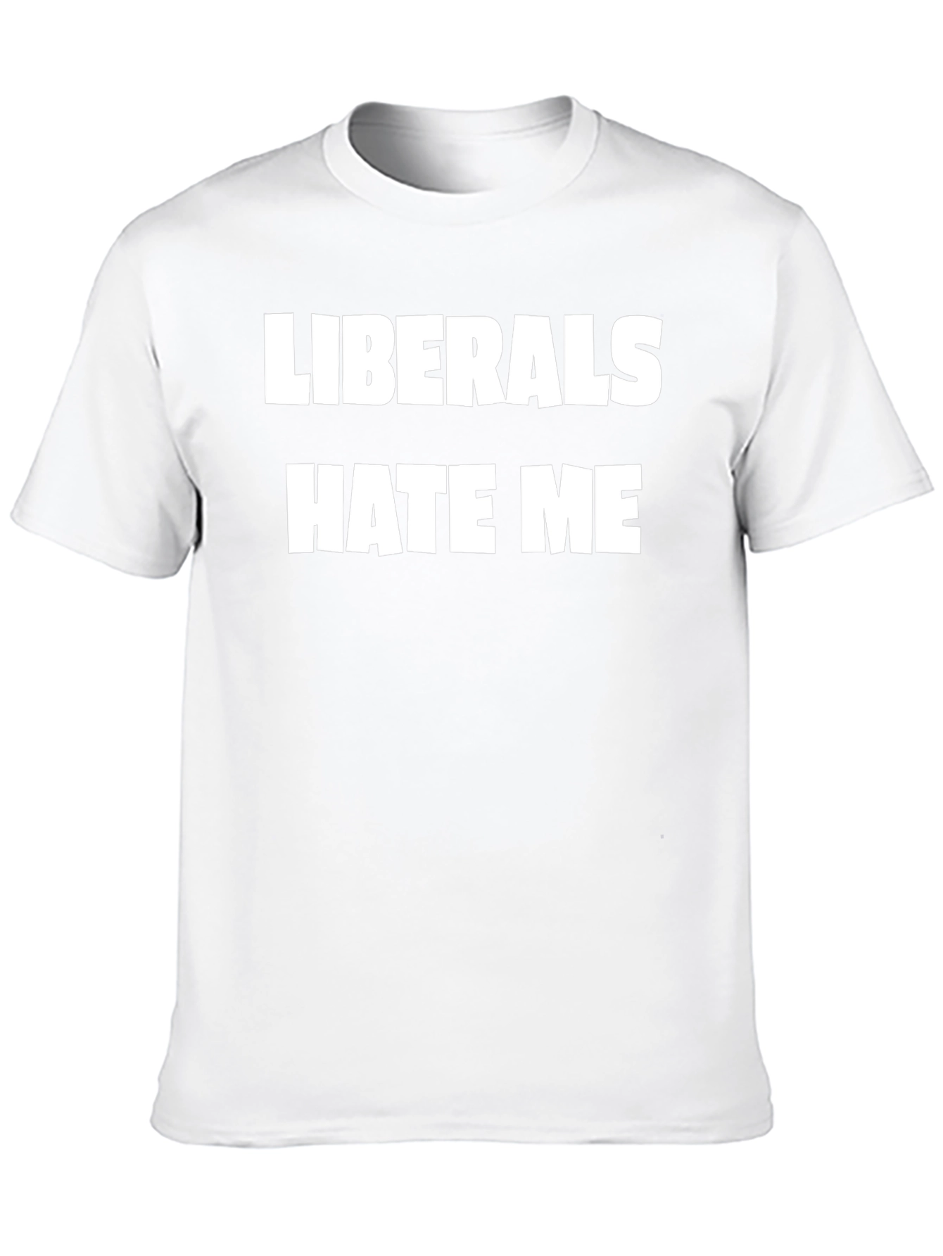 Liberals Hate Me Graphic Tee - Bold Statement T-Shirt