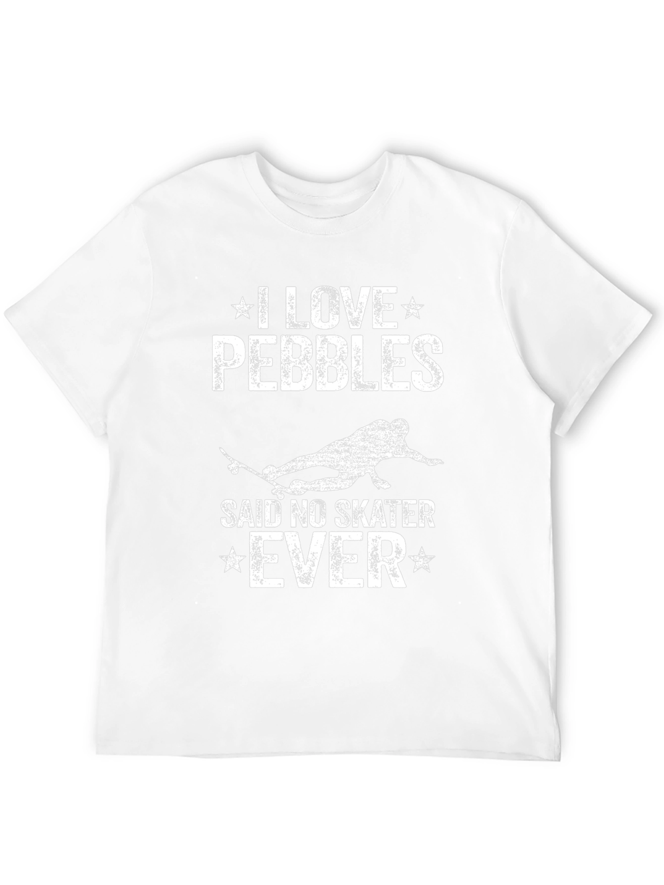 I Love Pebbles Said No Skater Ever T-Shirt