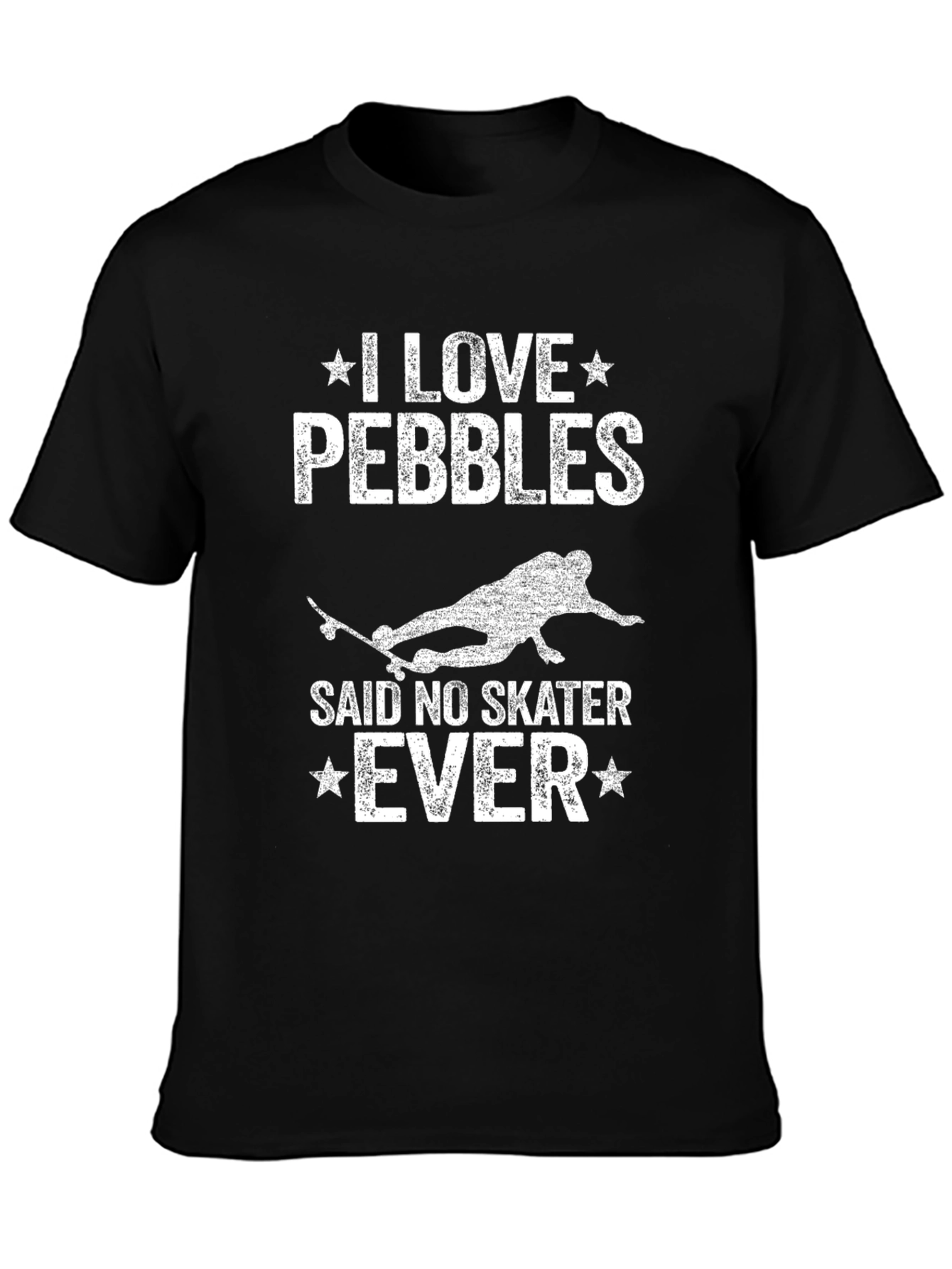 I Love Pebbles Said No Skater Ever T-Shirt