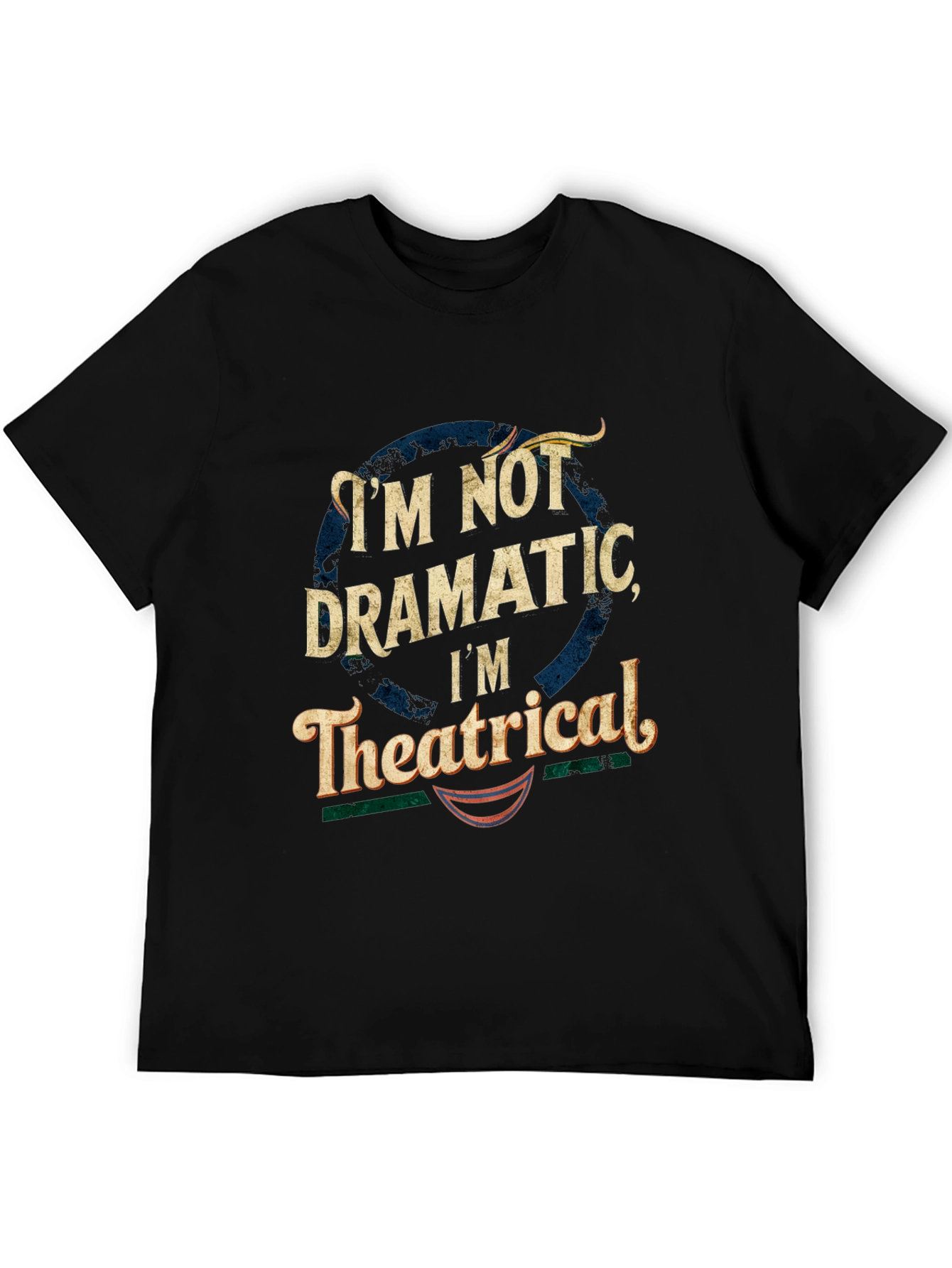 Im Not Dramatic Im Theatrical T-Shirt - Black