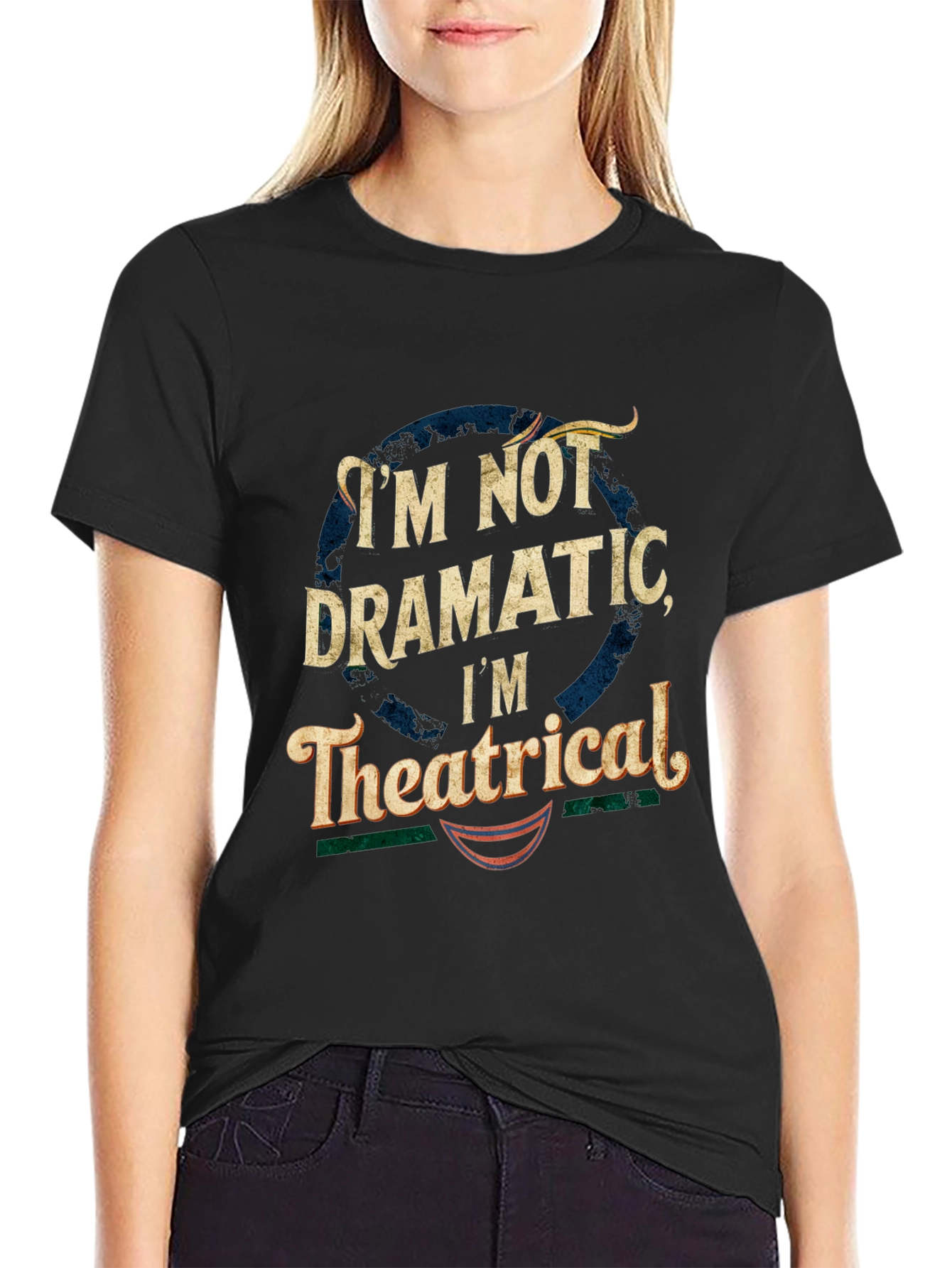 Im Not Dramatic Im Theatrical T-Shirt - Black