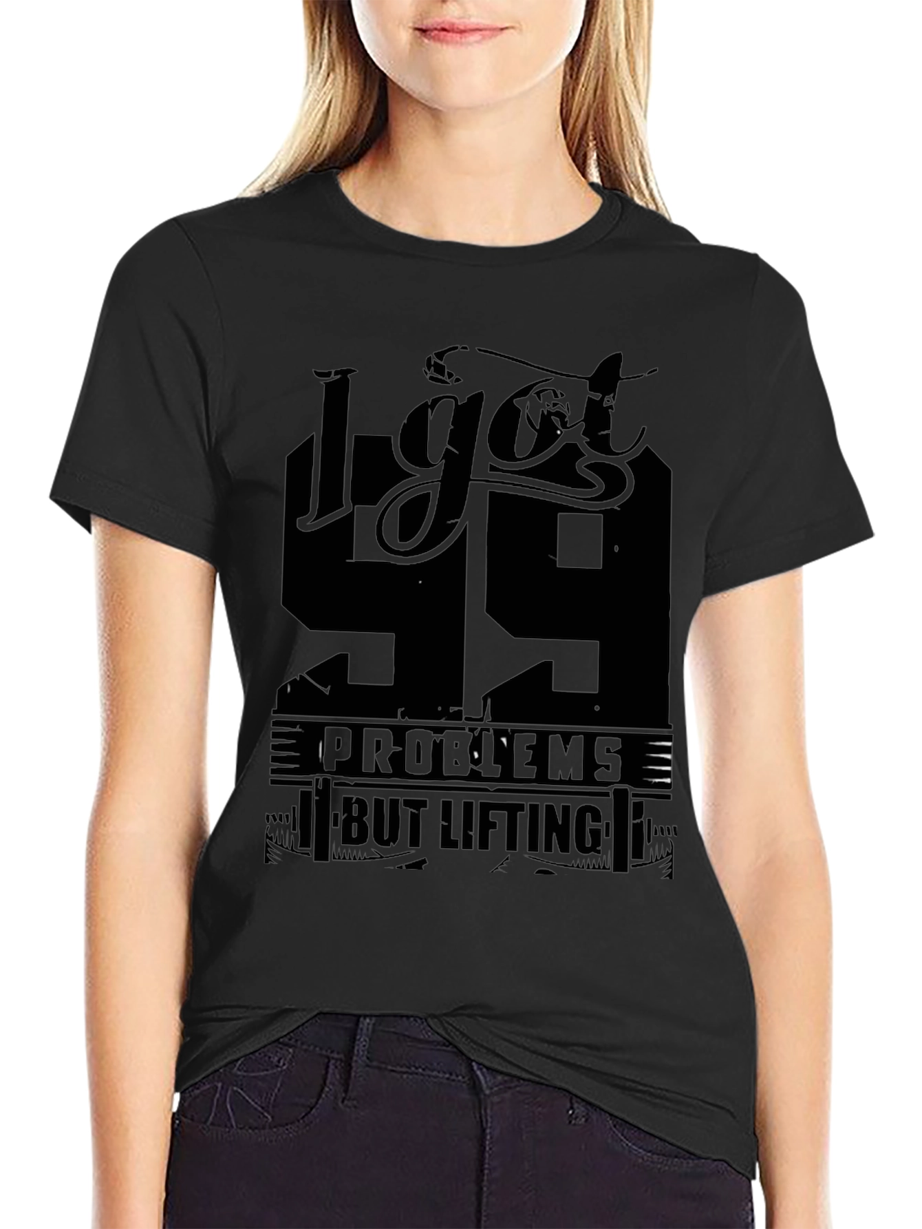 I Got 99 Problems But Lifting Aint One T-Shirt