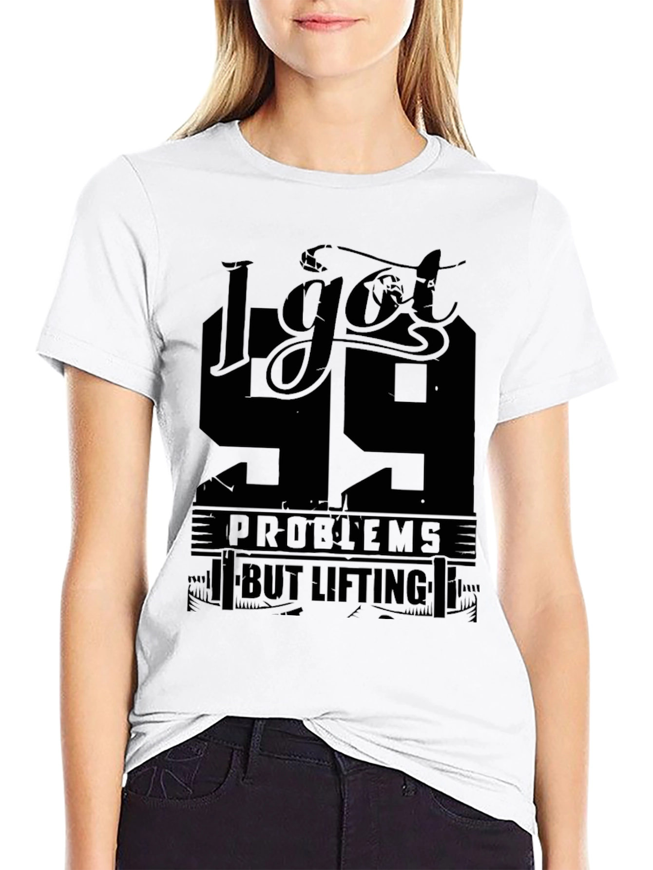 I Got 99 Problems But Lifting Aint One T-Shirt