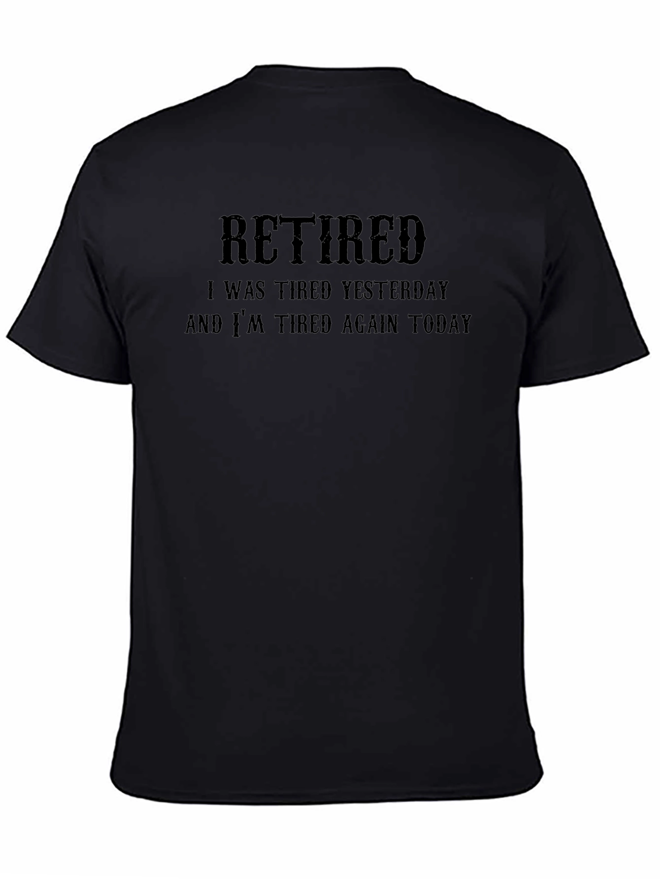 Retired Funny T-Shirt - Tired Yesterday and Today